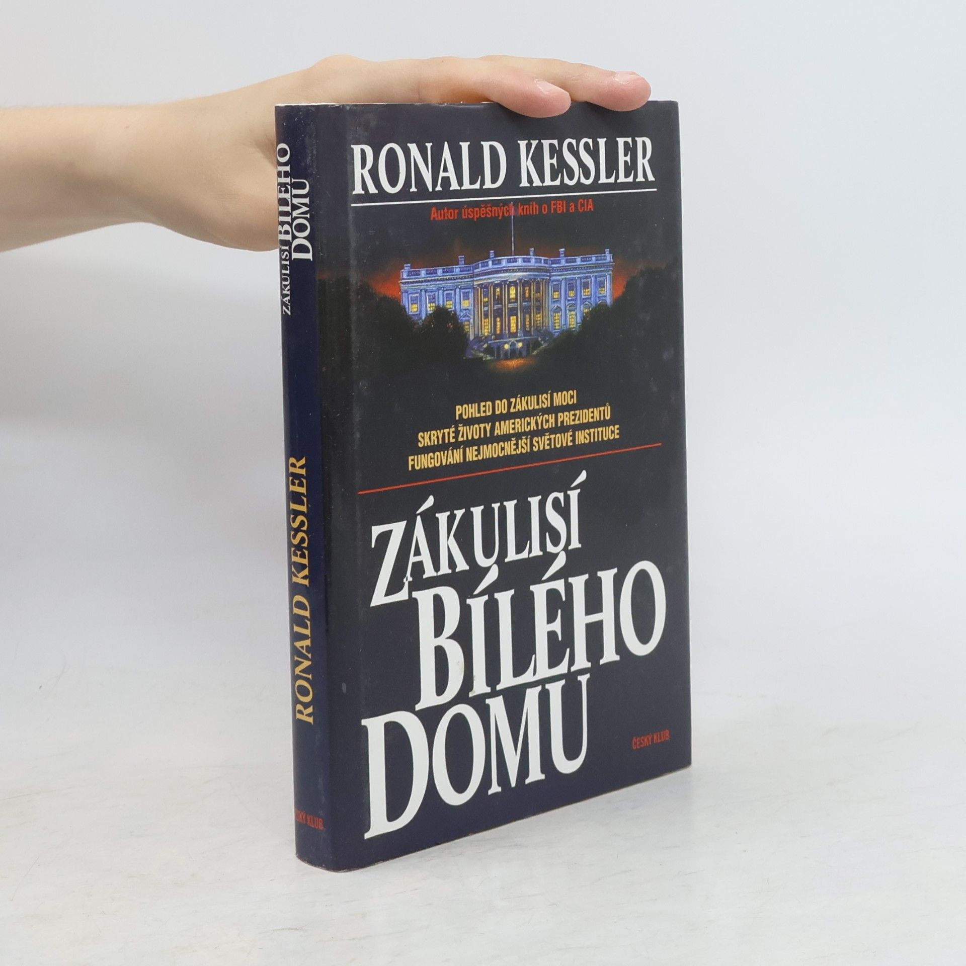 Zákulisí Bílého domu. Pohled do zákulisí moci, skryté životy amerických prezidentů, fungování nejmocnější světové instituce