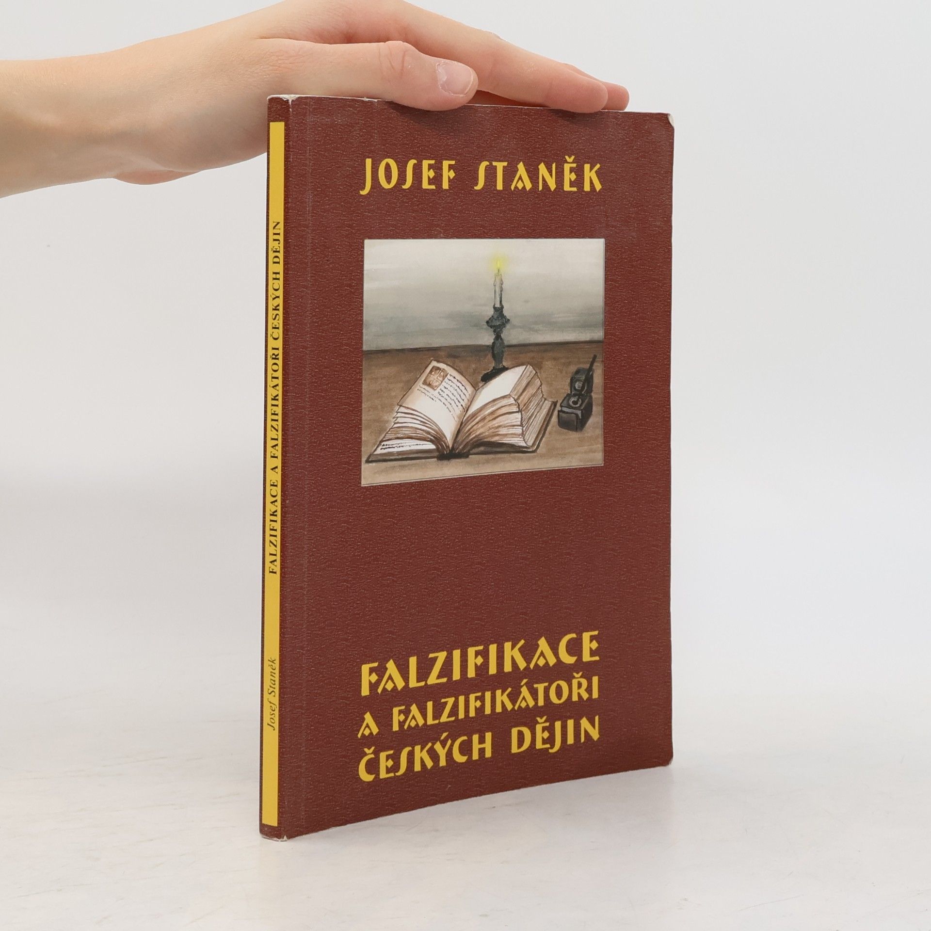 Josef Staněk Falzifikace a falzifikátoři českých dějin