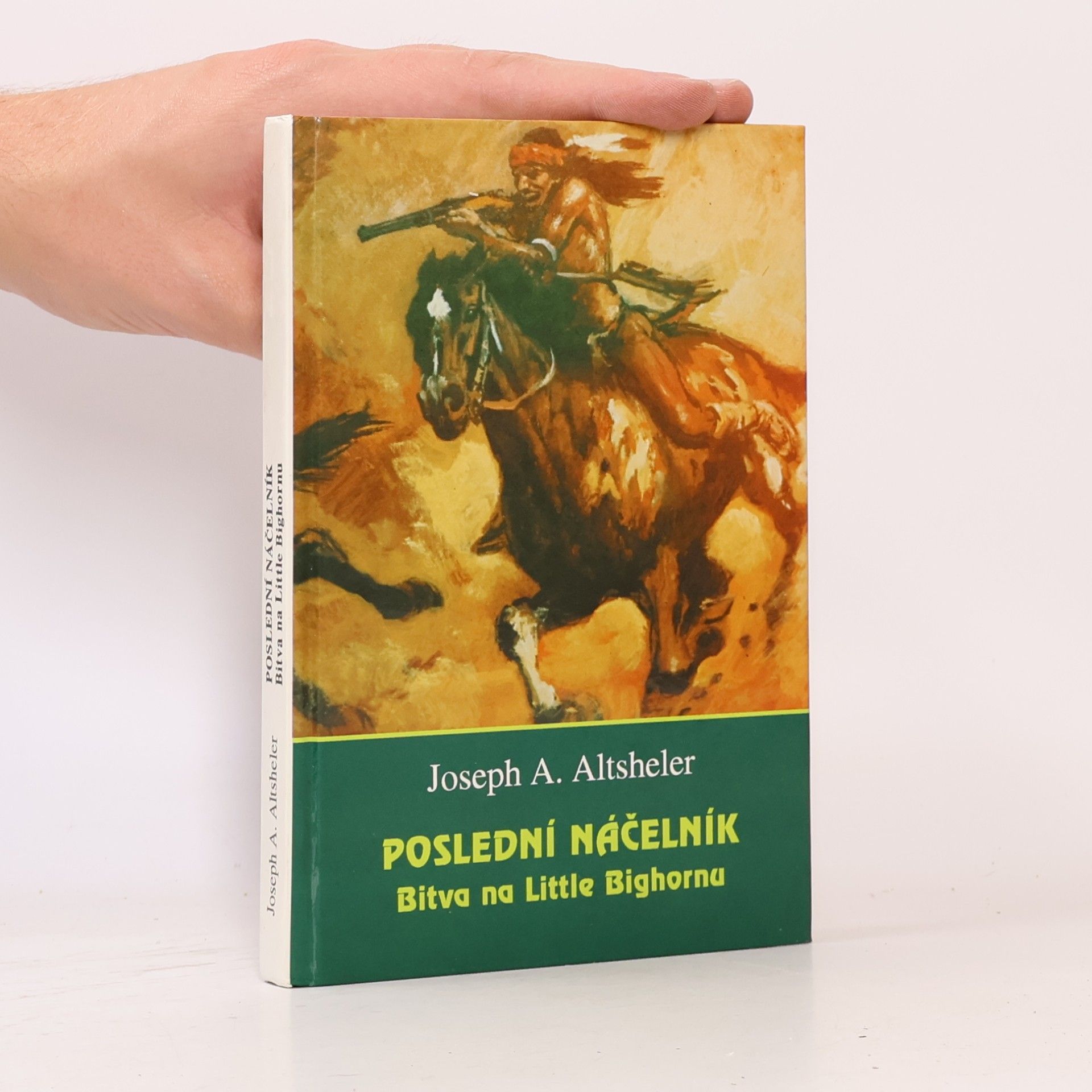 Joseph Alexander Altsheler Poslední náčelník : bitva na Little Bighornu