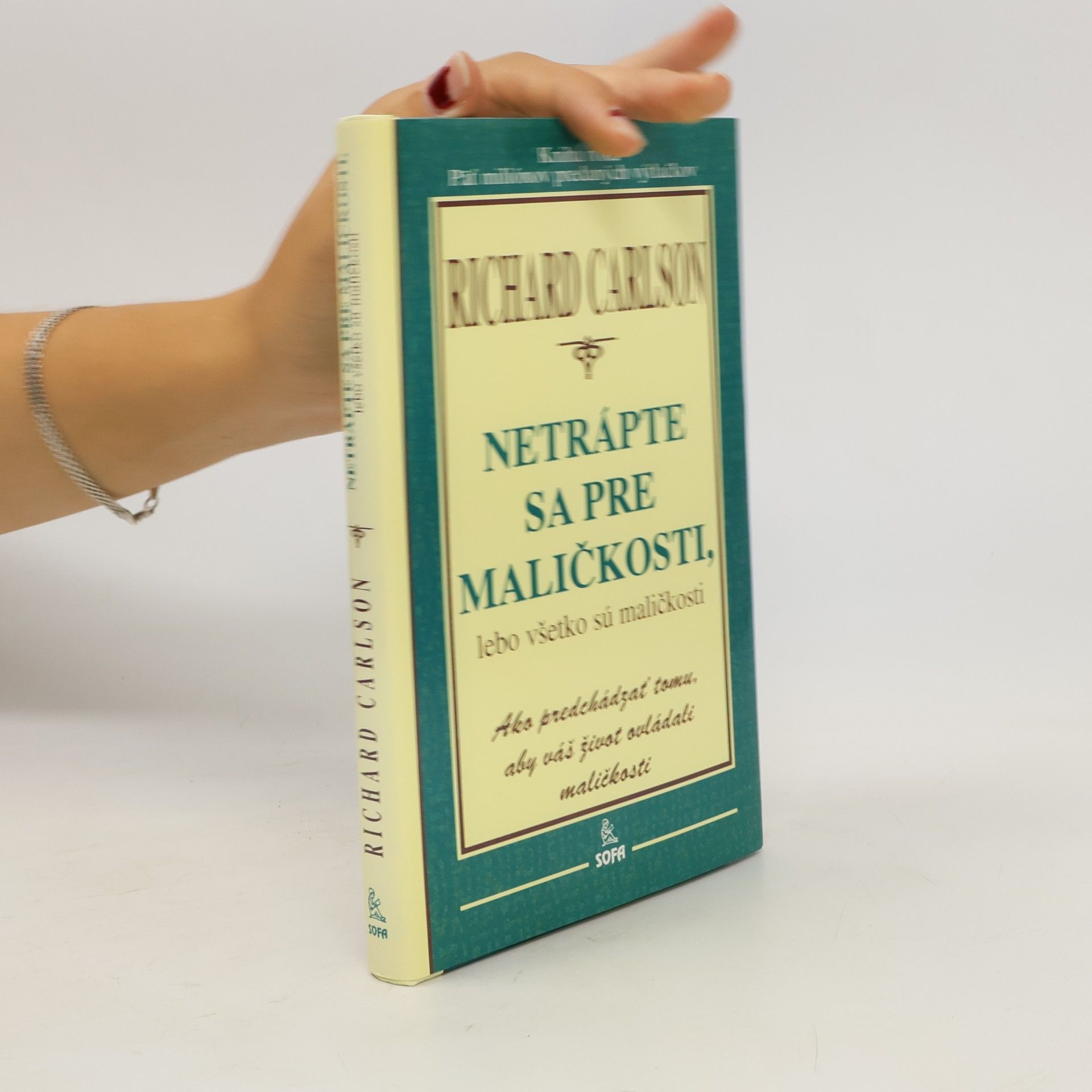 Richard Carlson Netrápte sa pre maličkosti, lebo všetko sú maličkosti