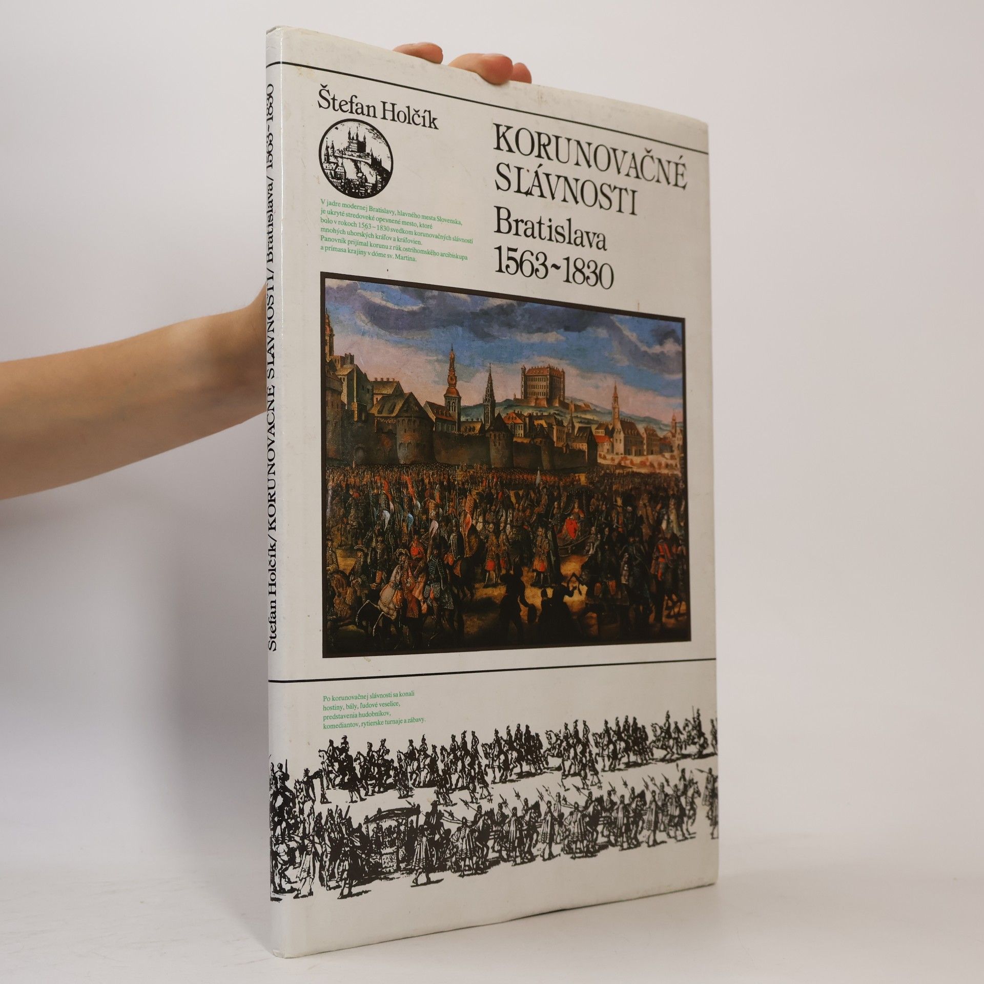 Štefan Pavel Holčík Korunovačné slávnosti : Bratislava 1563-1830 Německy Krönungsfeierlichkeiten in Preßburg