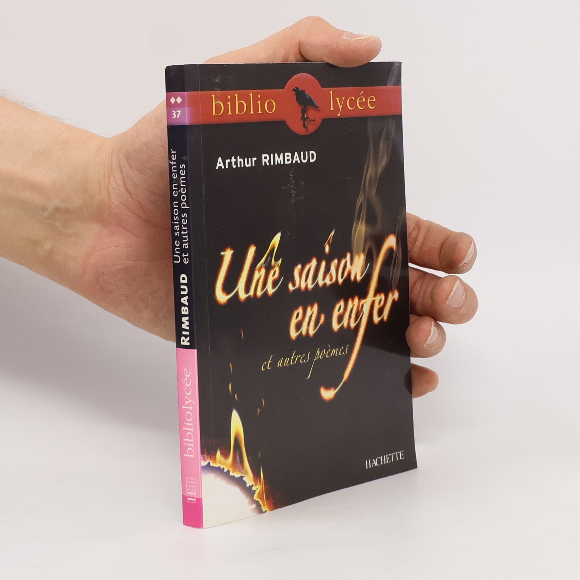 Arthur Rimbaud Bibliolycée - 37: Une saison en enfer et autres poèmes