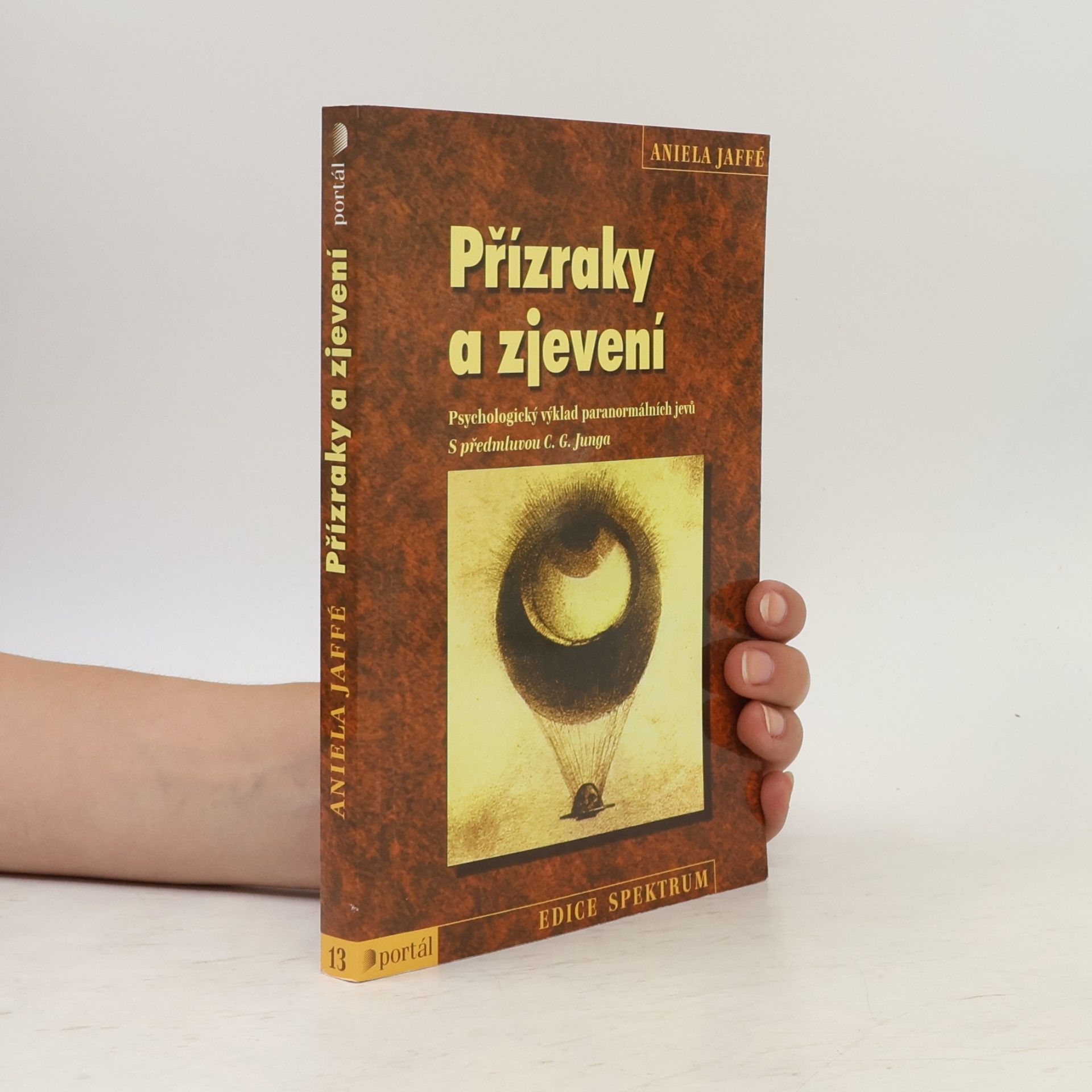 Aniela Jaffé Přízraky a zjevení : psychologický výklad paranormálních jevů