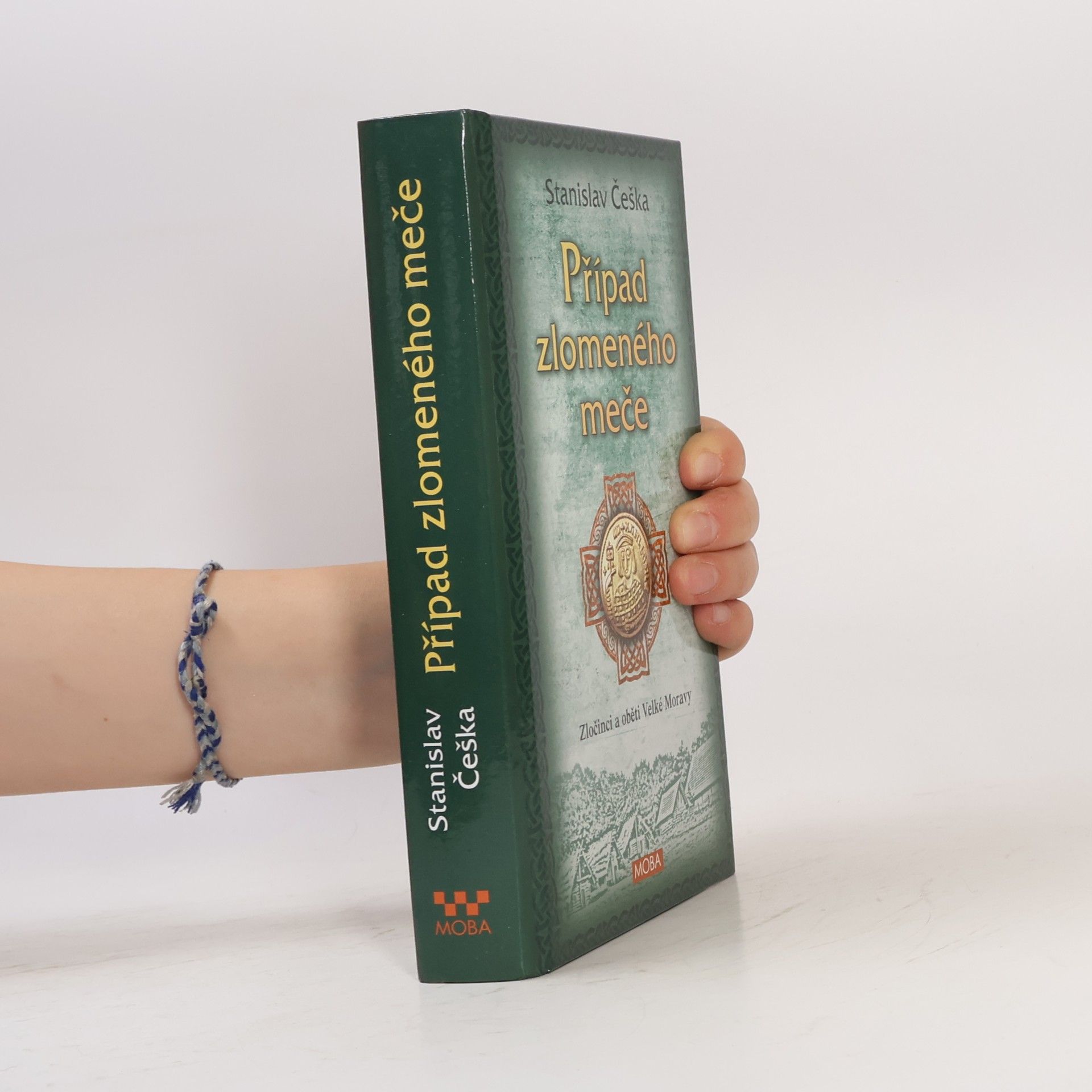 Případ zlomeného meče : zločinci a oběti Velké Moravy