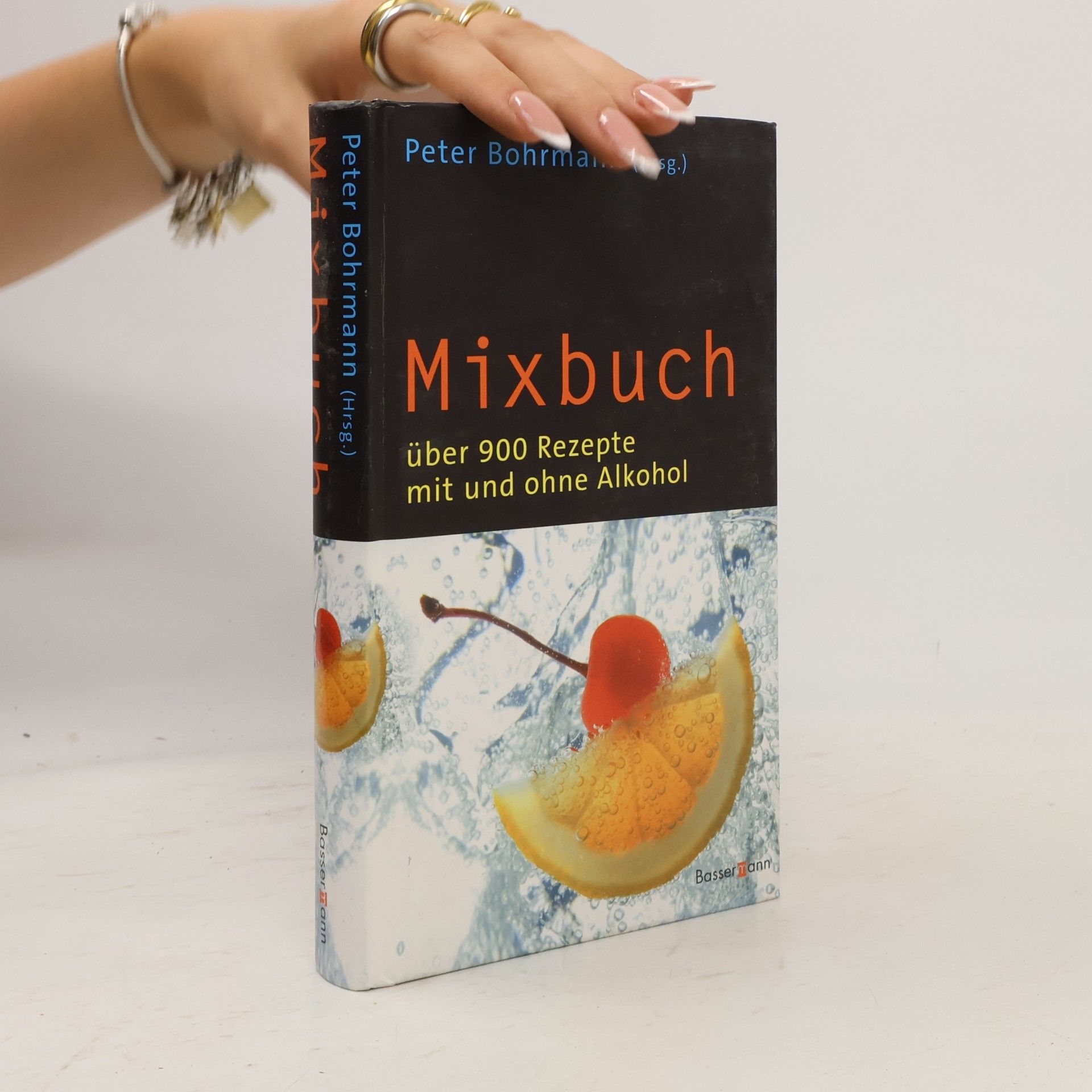 Peter Bohrmann Mixbuch: Über 900 Rezepte mit und ohne Alkohol
