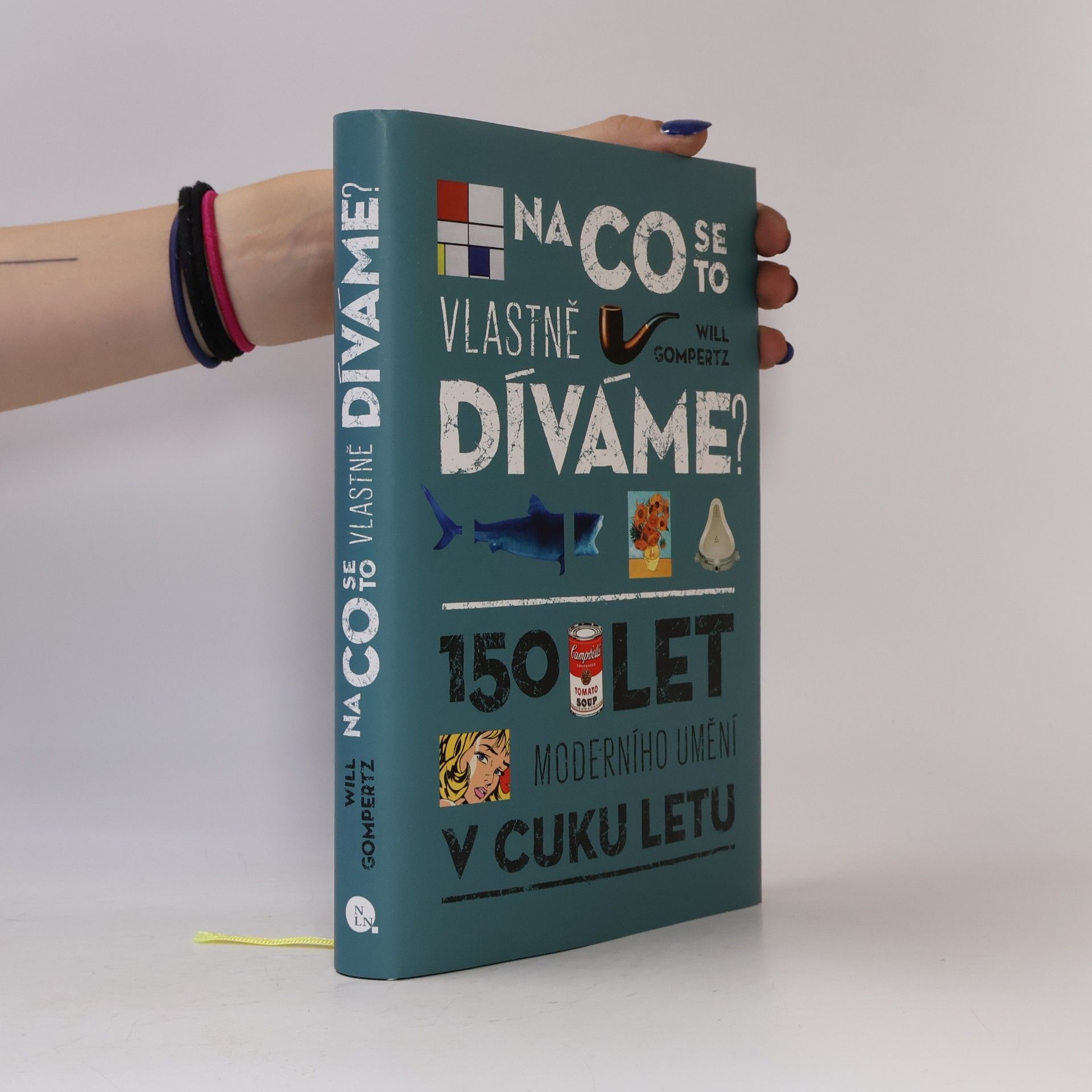 Will Gompertz Na co se to vlastně díváme? : 150 let moderního umění v cuku letu