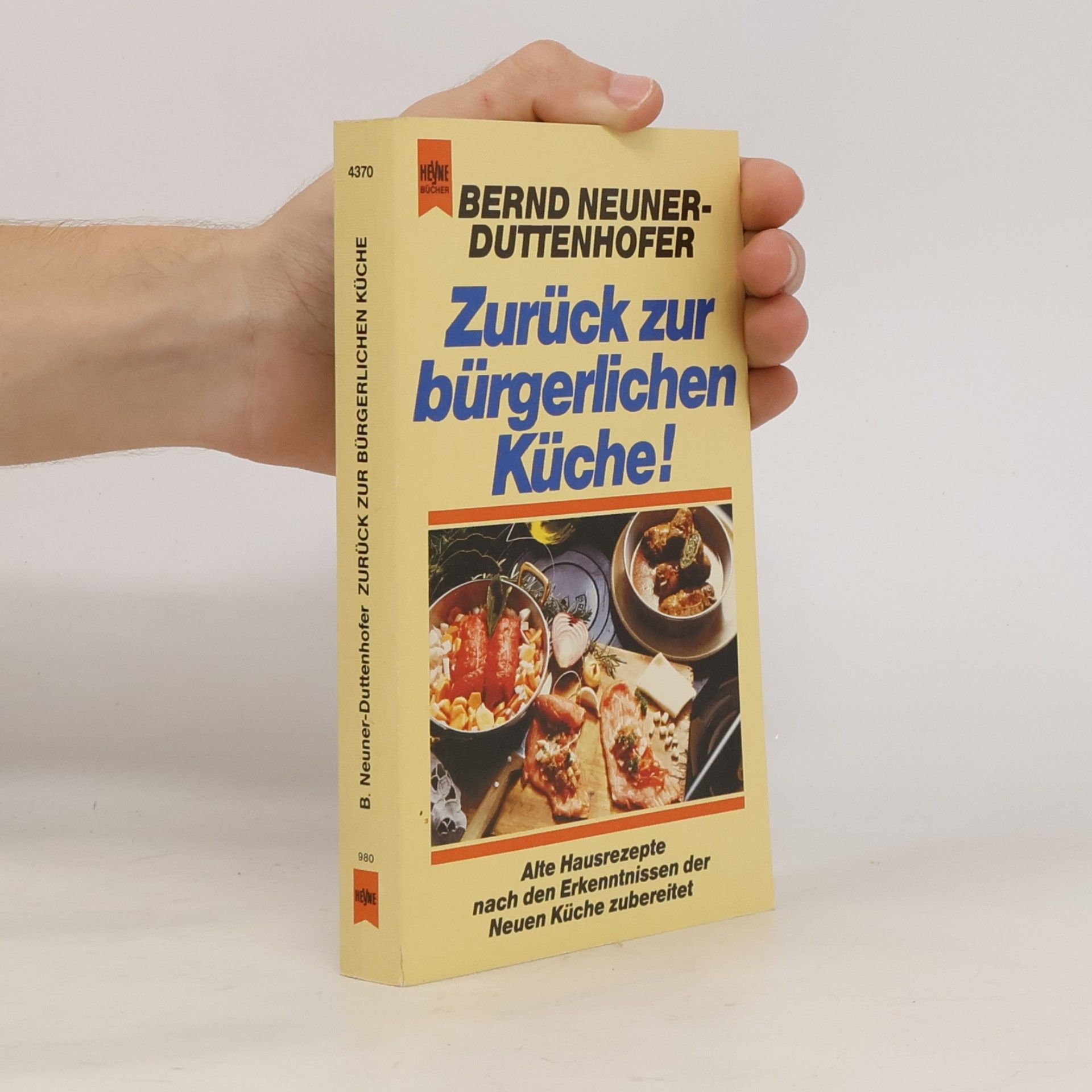 Bernd Neuner-Duttenhofer Zurück zur bürgerlichen Küche!