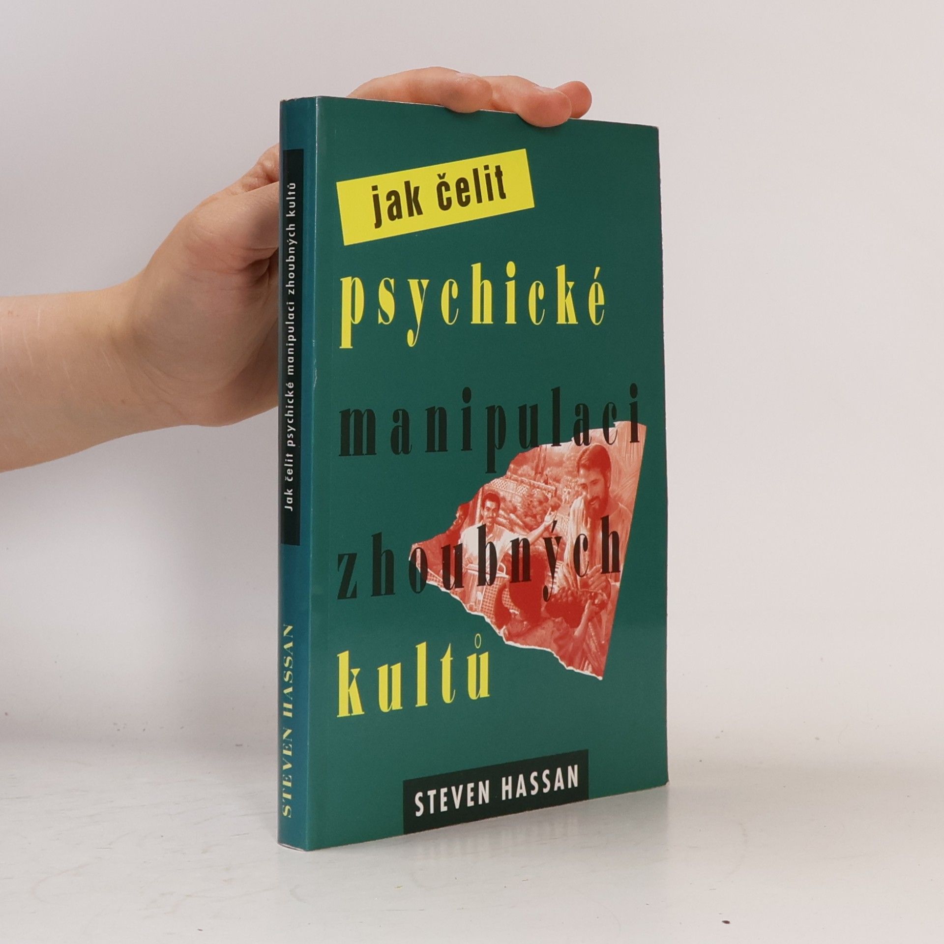 Steven Hassan Jak čelit psychické manipulaci zhoubných kultů