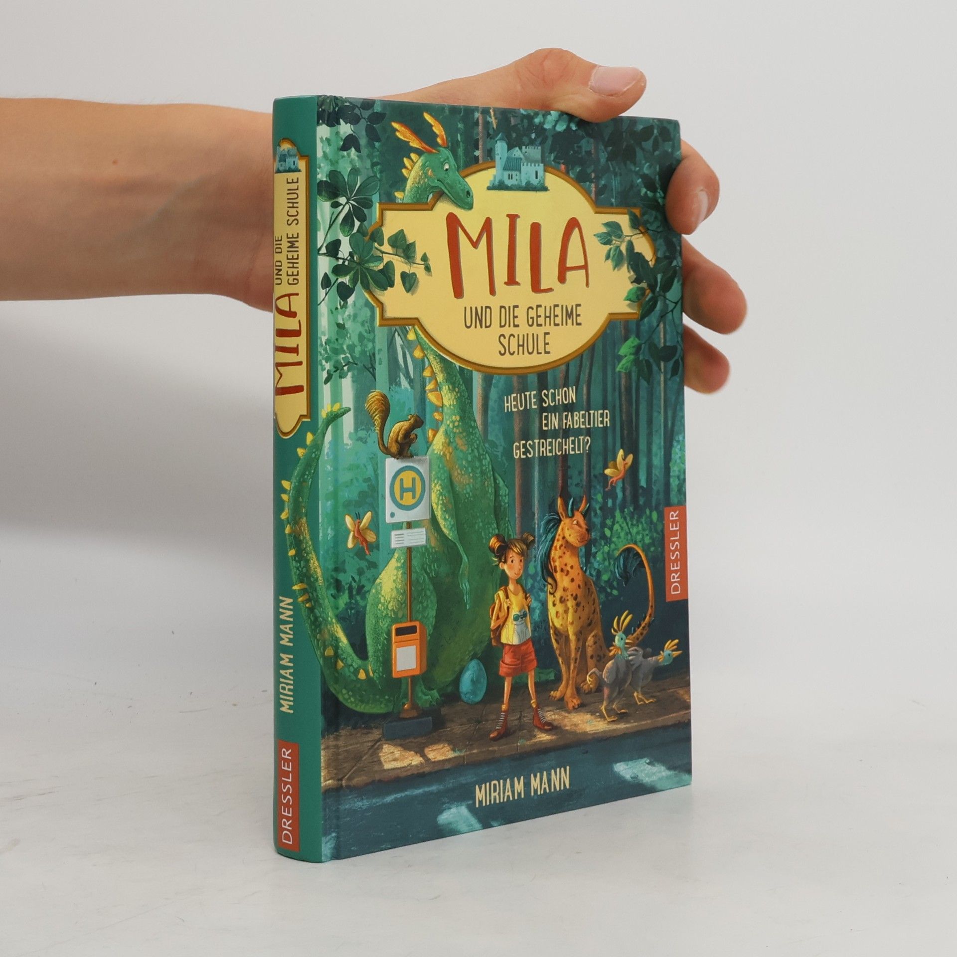 Miriam Mann Heute schon ein Fabeltier gestreichelt? / Mila und die geheime Schule Bd.1