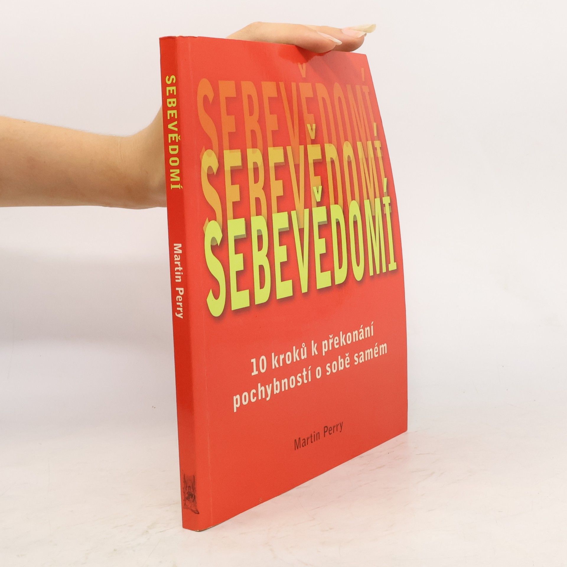 Martin Perry Sebevědomí : 10 kroků k překonání pochybností o sobě samém