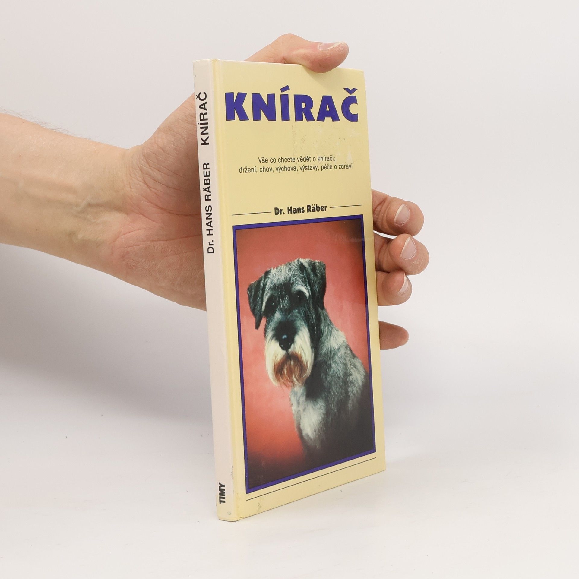 Hans Räber Knírač : vše co chcete vědět o knírači : držení, chov, výchova, výstavy, péče o zdraví