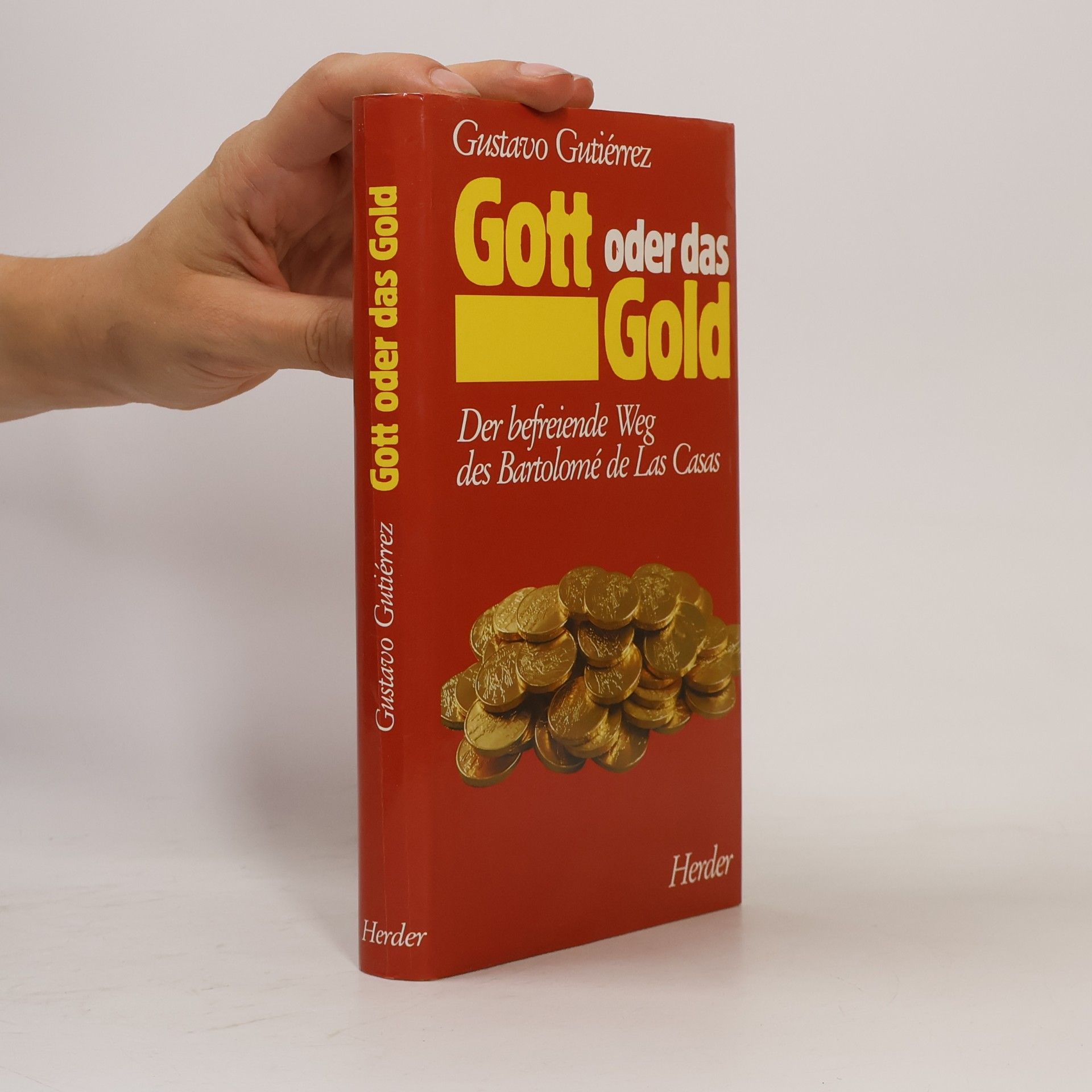 Gustavo Gutiérrez Gott oder das Gold. Der befreiende Weg des Bartolomé de Las Casas