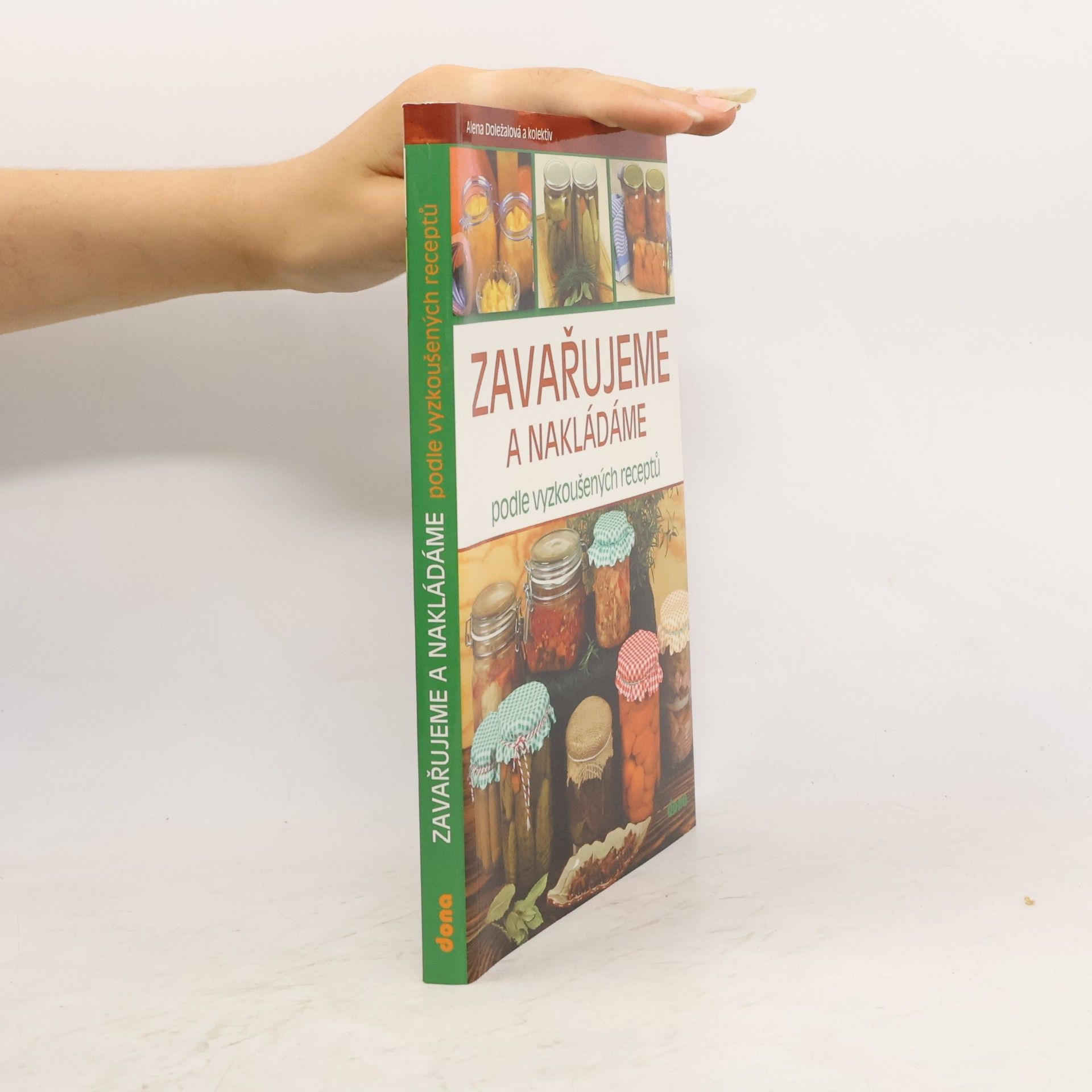 Alena Doležalová Zavařujeme a nakládáme podle vyzkoušených receptů