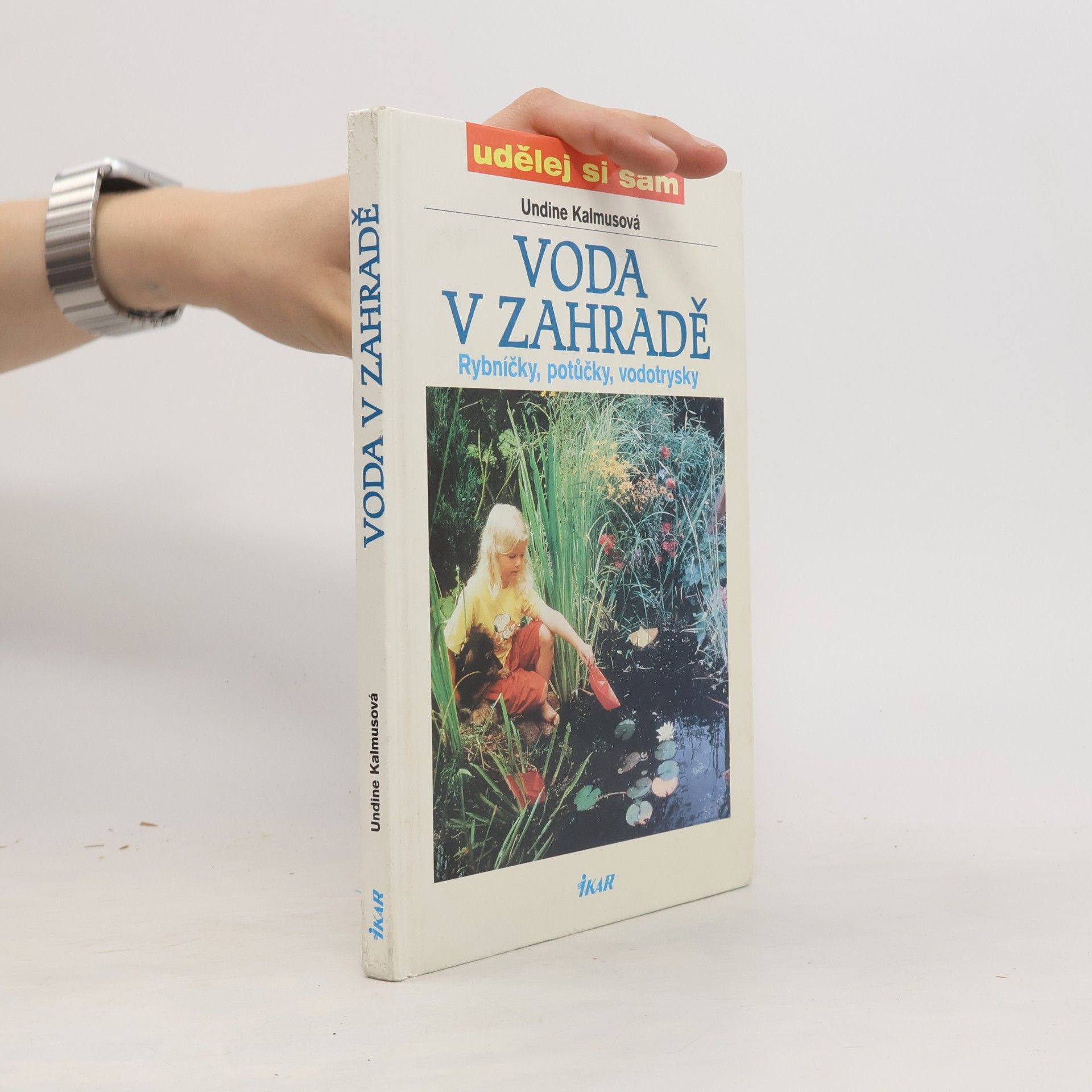 Undine Kalmus Voda v zahradě: rybníčky, potůčky, vodotrysky