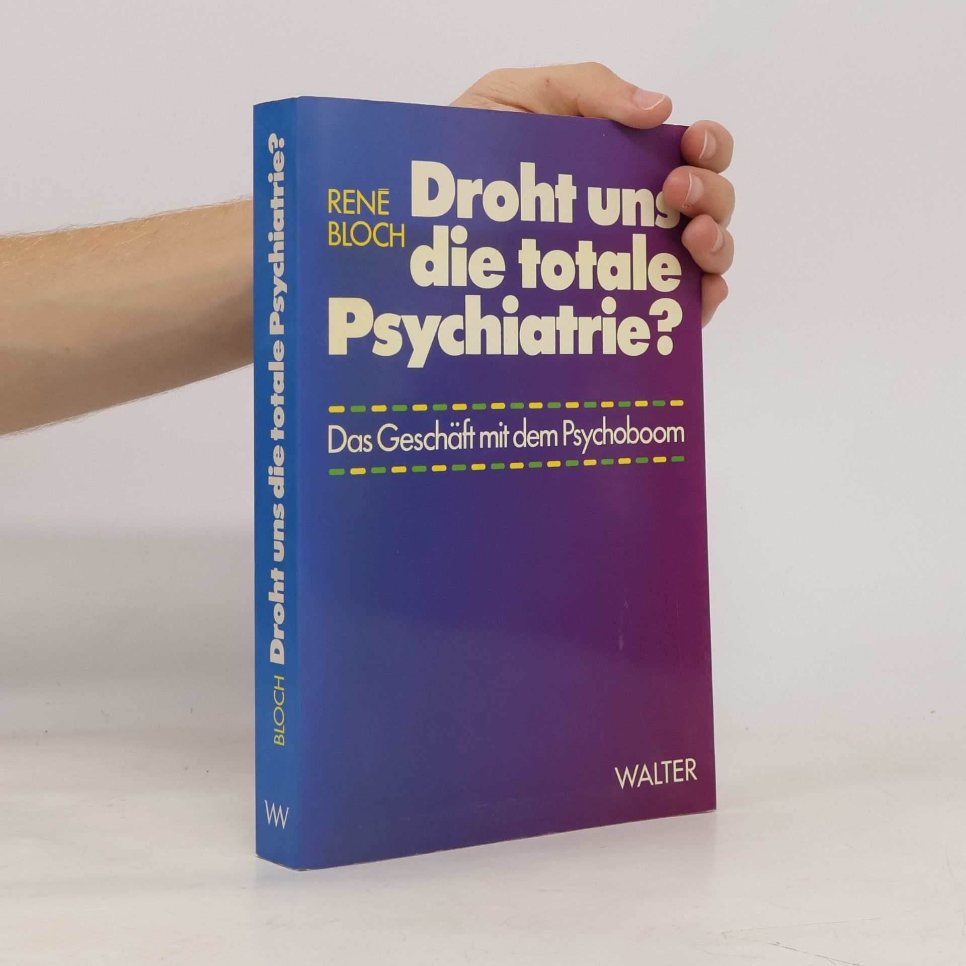 René Bloch Droht uns die totale Psychiatrie?