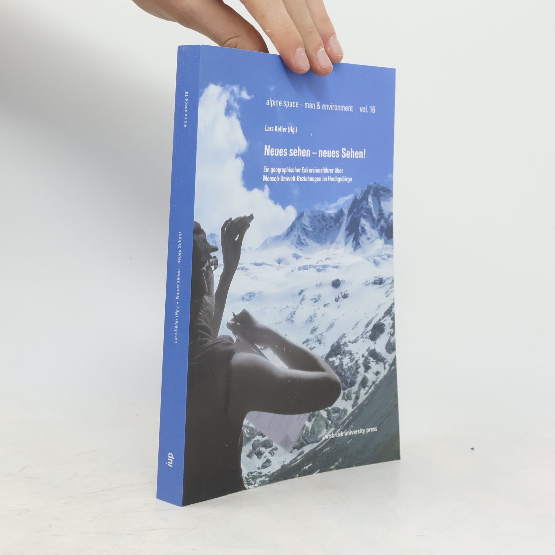 Lars Keller Alpine Space - Man & Environment - 16: Neues sehen - neues Sehen!