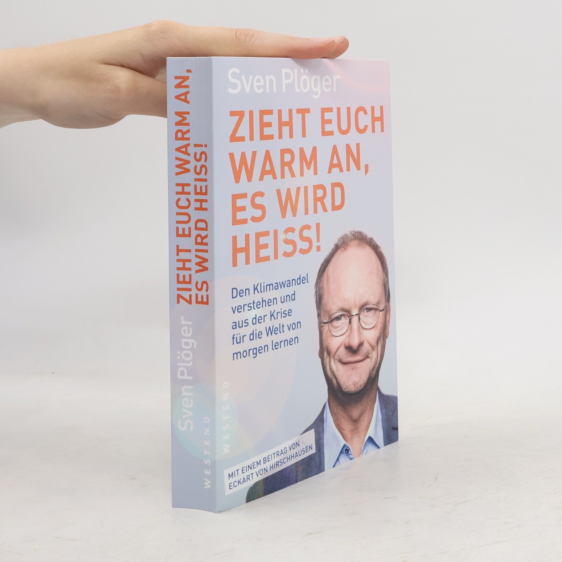 Sven Plöger Zieht euch warm an, es wird heiss!