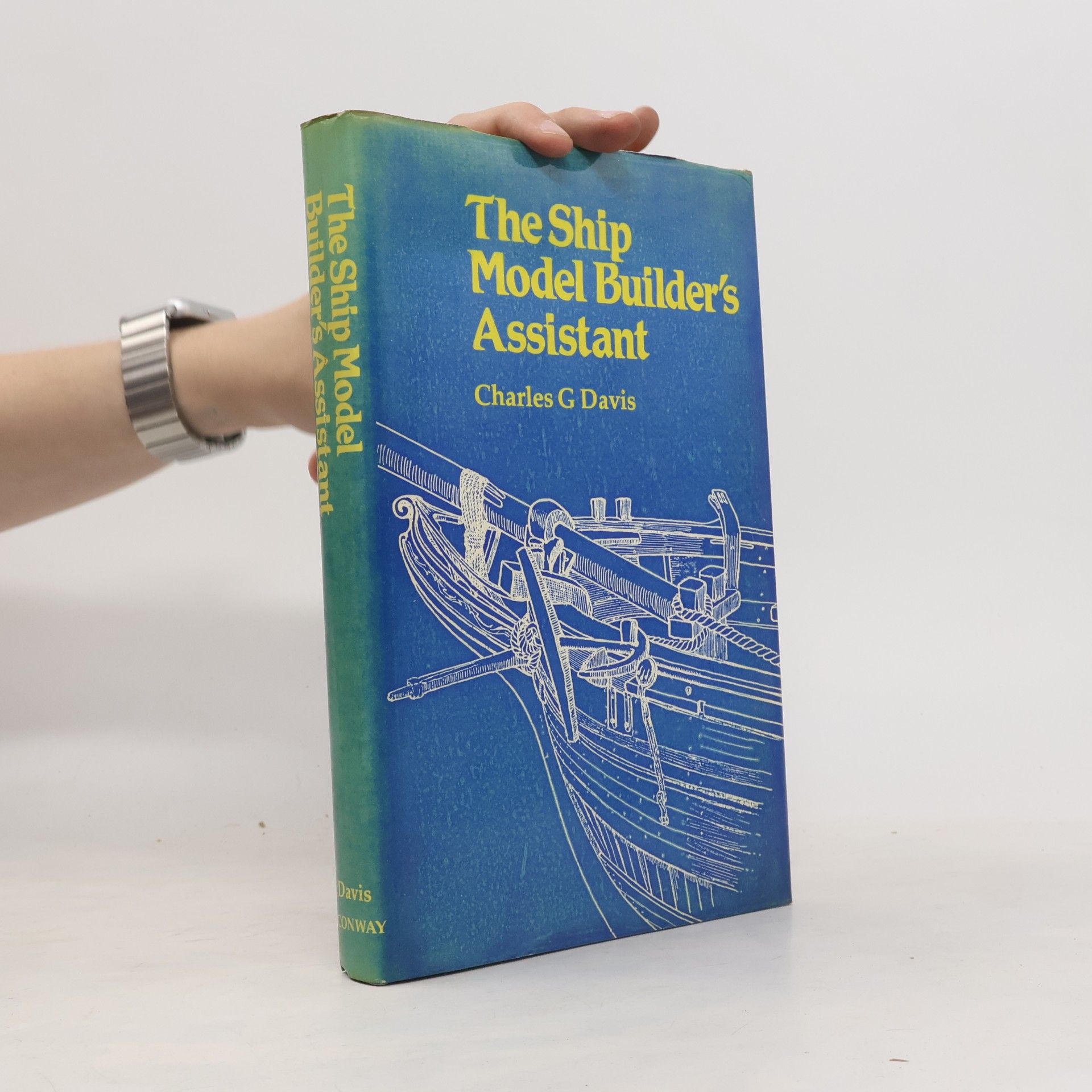 Charles Davis Conway's Ship Modelling: The Ship Model Builder's Assistant