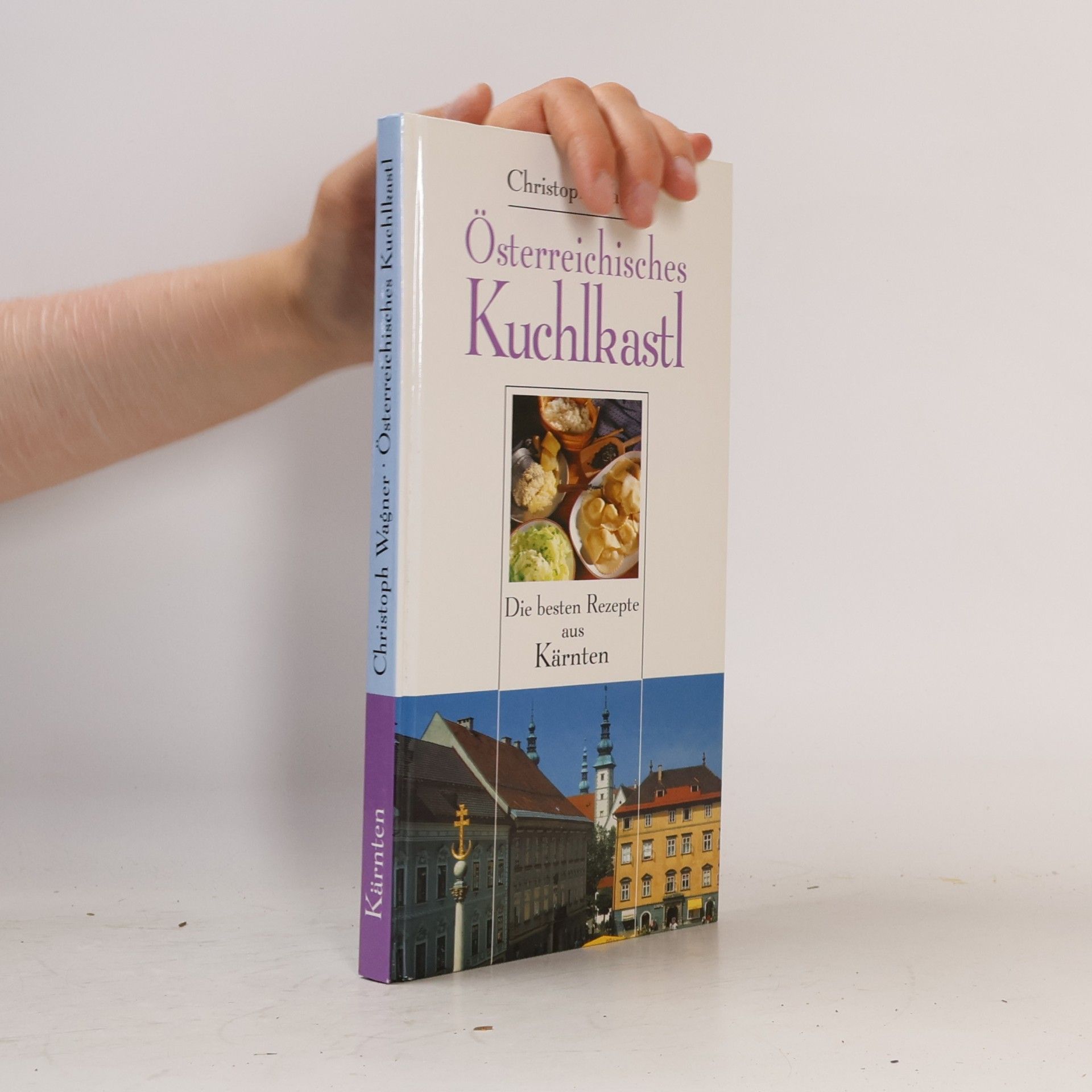Österreichisches Kuchlkastl. Die besten Rezepte aus Kärnten