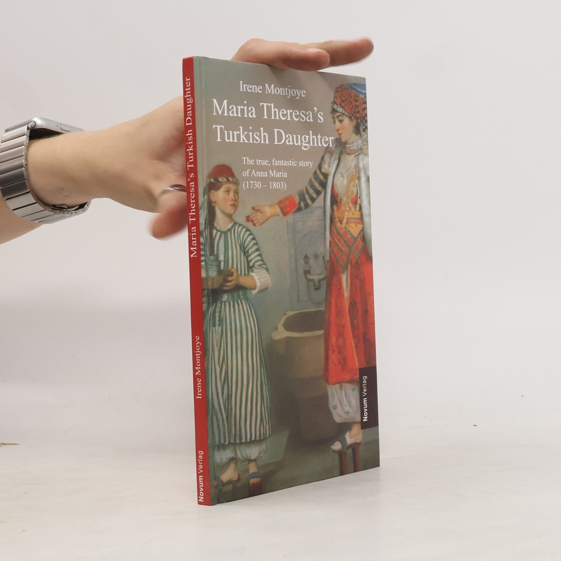 Irene Montojoye Maria Theresa´s Turkish Daughter