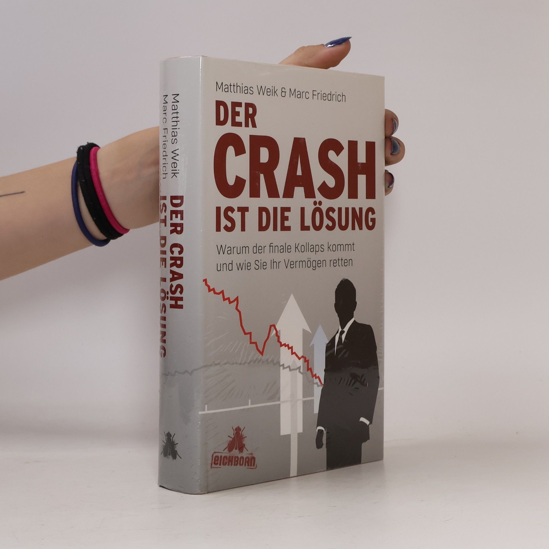 Matthias Weik Der Crash ist die Lösung. Warum der finale Kollaps kommt und wie Sie Ihr Vermögen retten