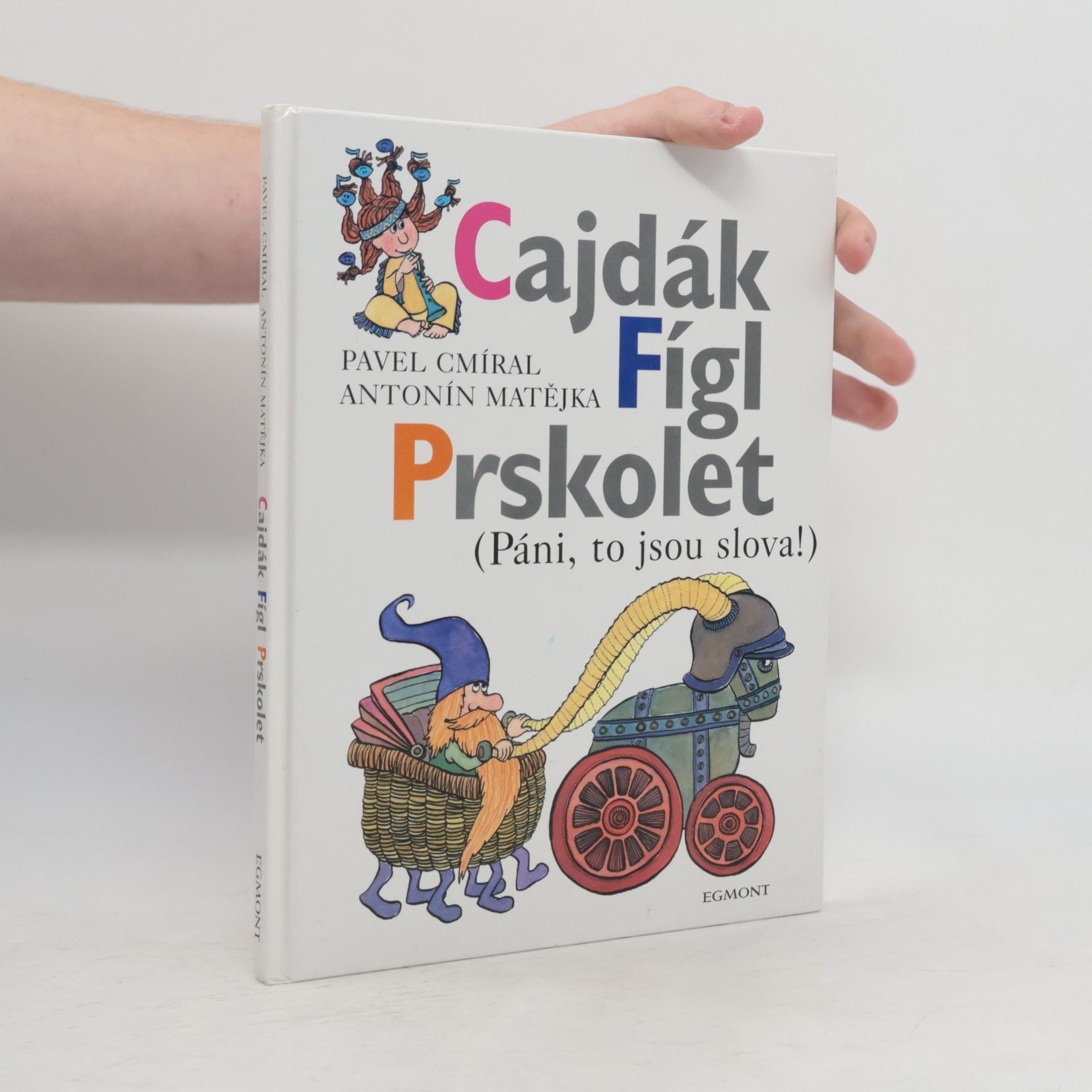 Antonín Matějka Cajdák, Fígl, Prskolet : (páni, to jsou slova!)
