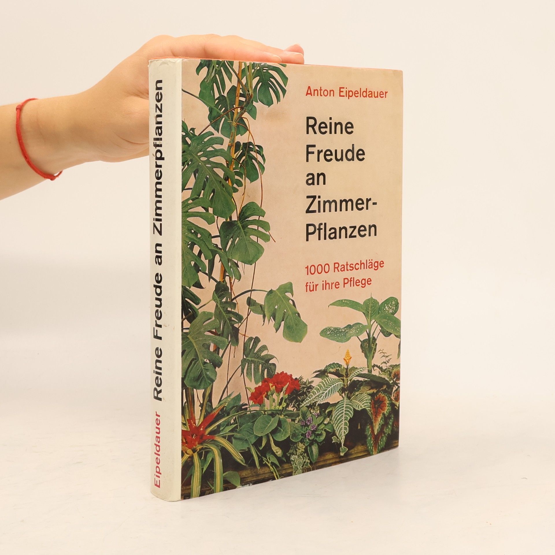 Anton Eipeldauer Reine Freude an Zimmerpflanzen