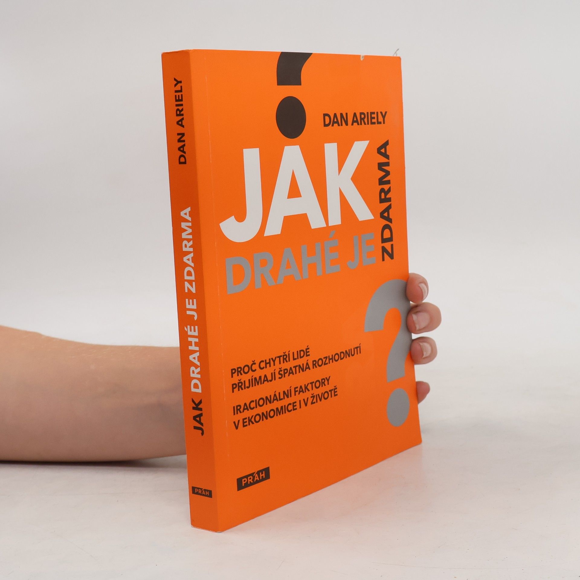 Dan Ariely Jak drahé je zdarma: Proč chytří lidé přijímají špatná rozhodnutí