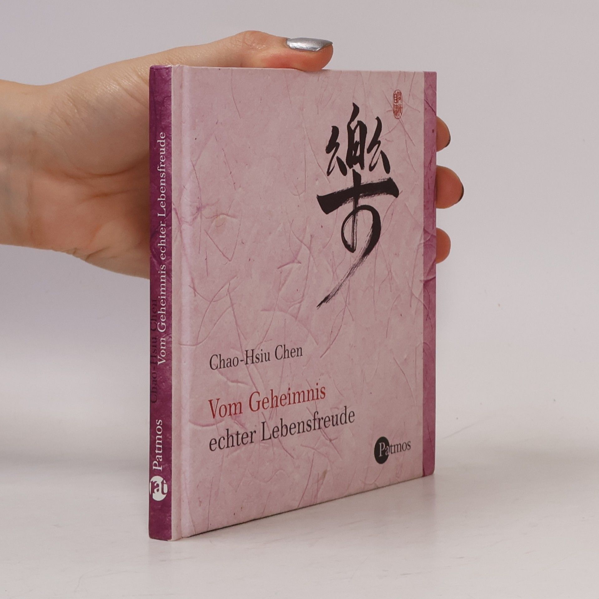 Chao Hsiu Chen Vom Geheimnis echter Lebensfreude