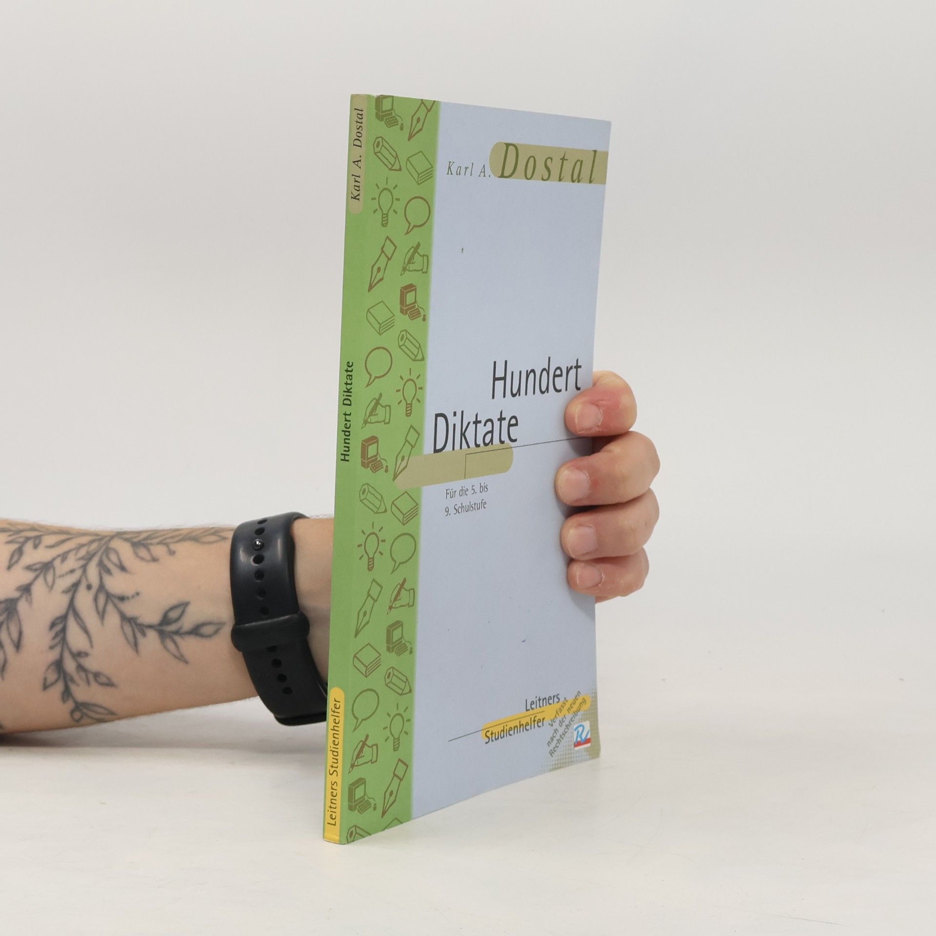 Karl A. Dostal Hundert Diktate für den differenzierten Unterricht auf der 5. bis 9. Schulstufe