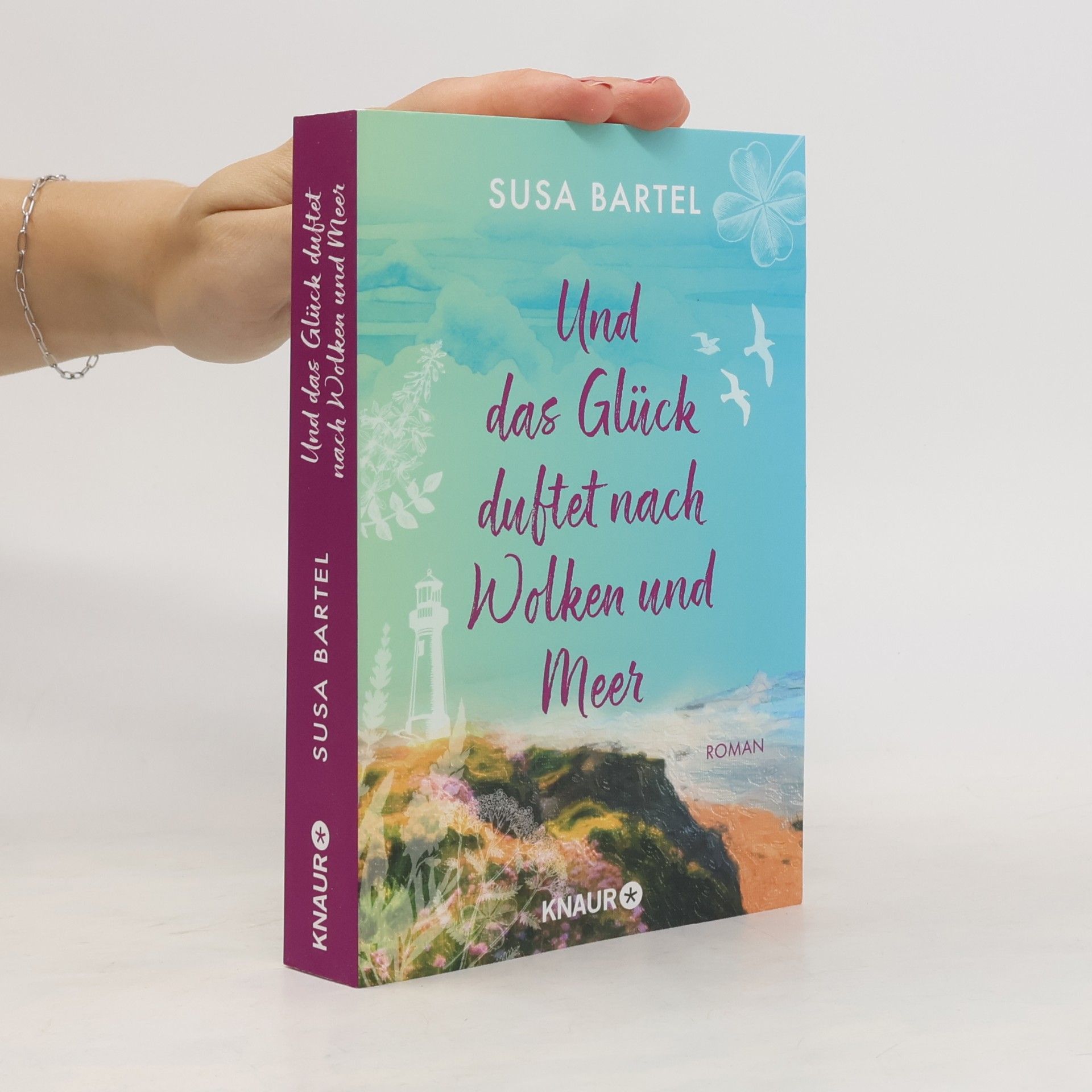 Susanne Bartel Und das Glück duftet nach Wolken und Meer