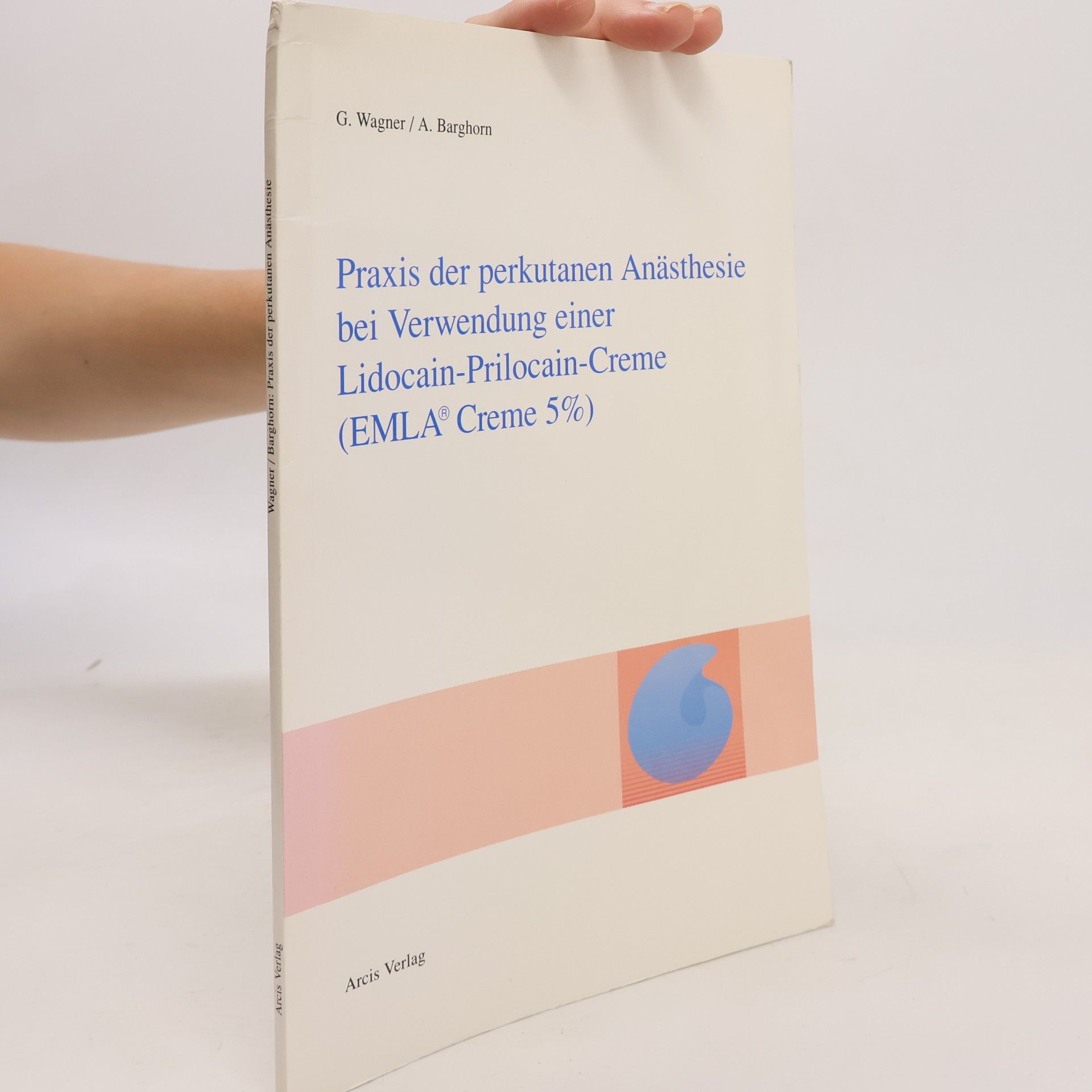André Barghorn Praxis der perkutanen Anästhesie bei Verwendung einer Lidocain-Prilocain-Creme (EMLA-Creme 5%)