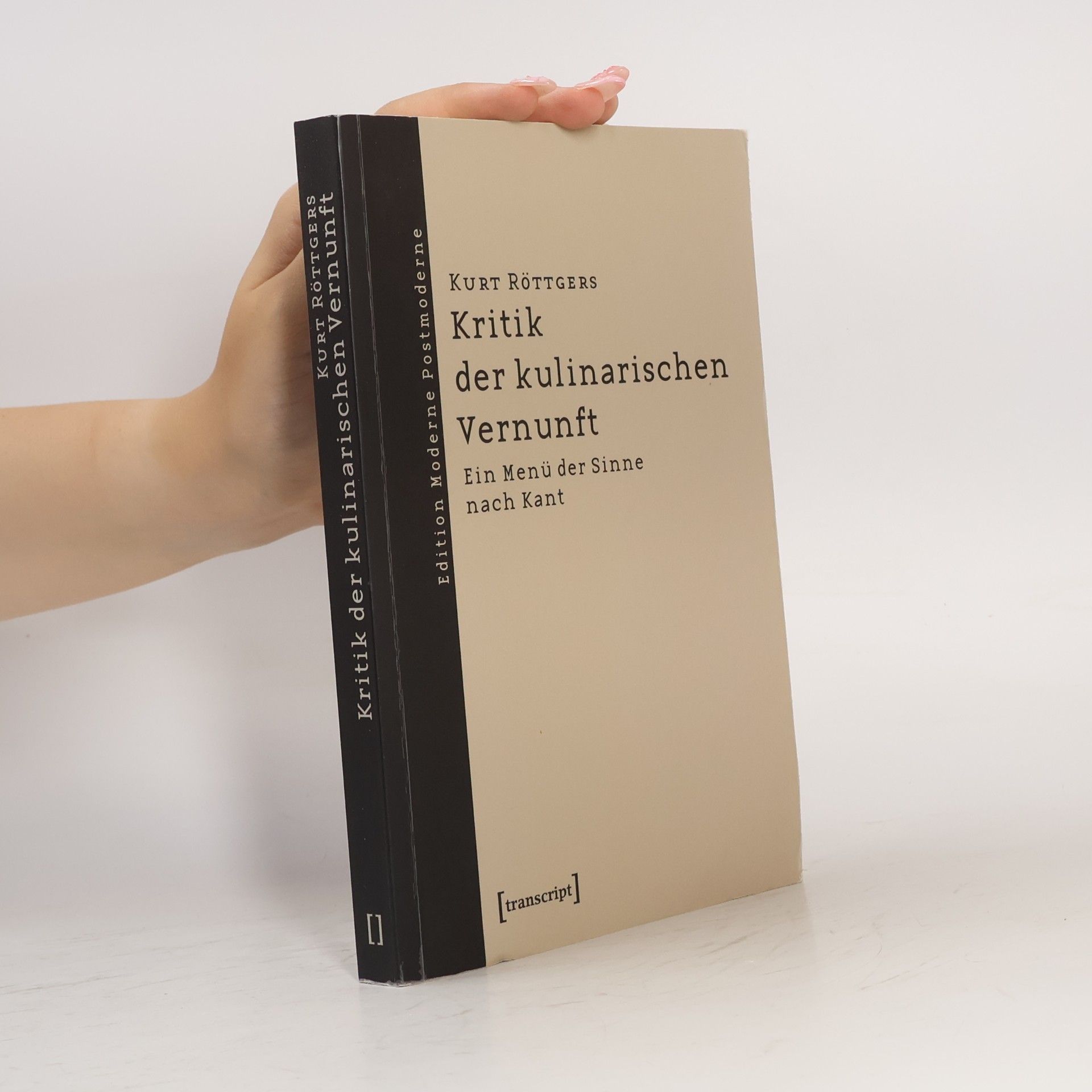 Kurt Röttgers Edition Moderne Postmoderne: Kritik der kulinarischen Vernunft