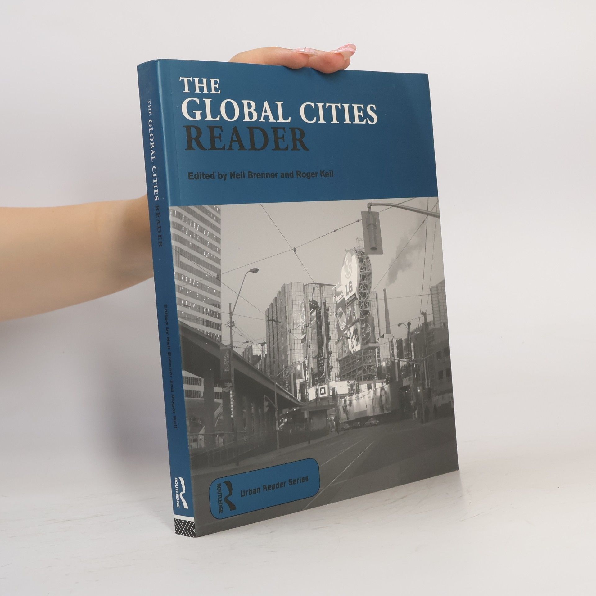 Roger Keil Routledge Urban Reader Series: The Global Cities Reader
