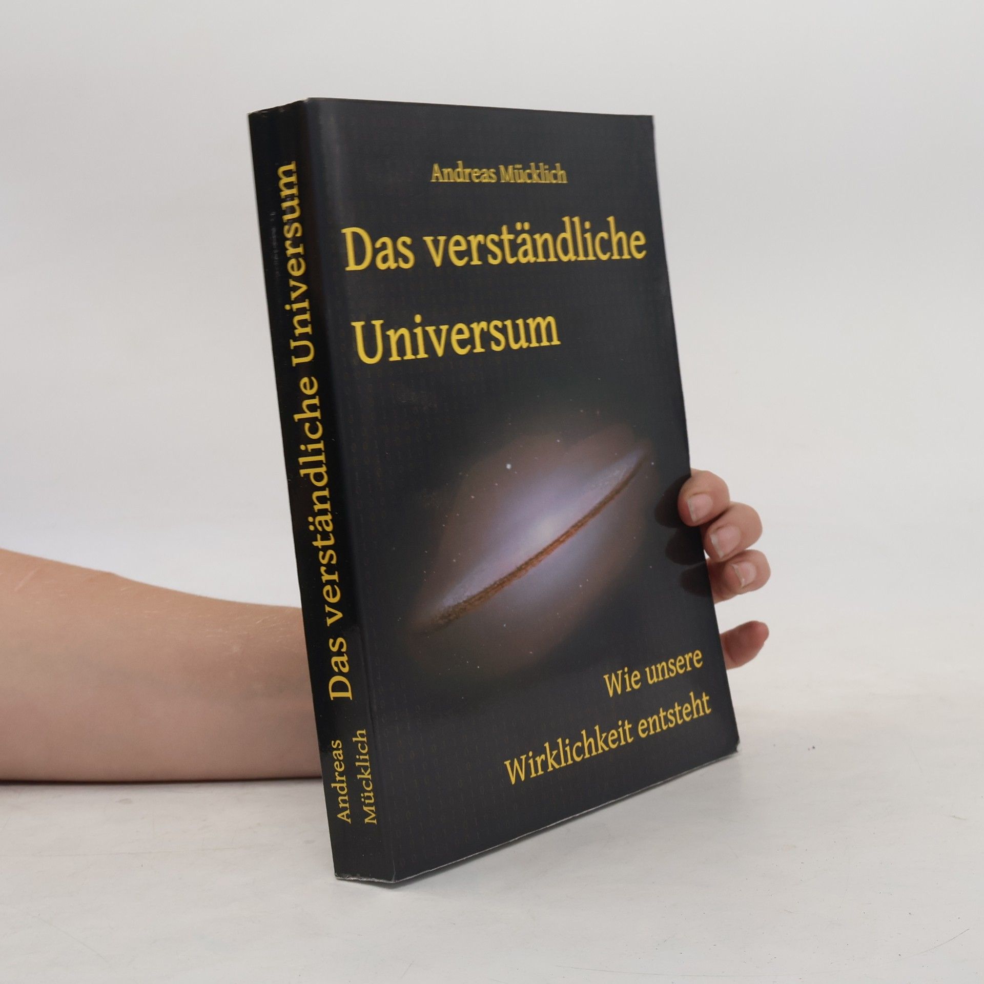 Andreas Mücklich Das verständliche Universum