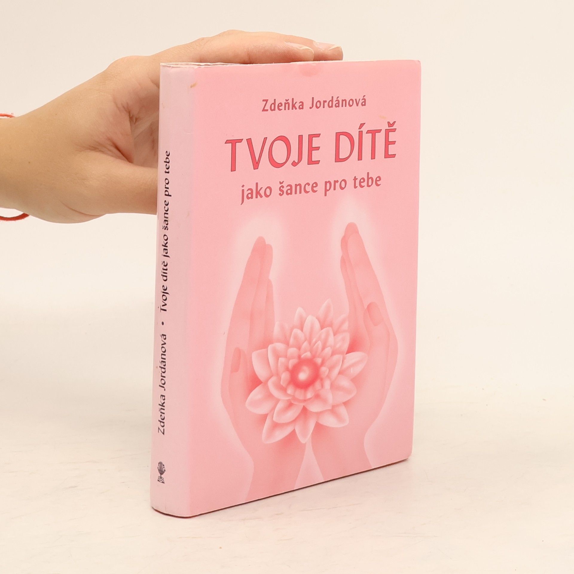 Zdeňka Jordánová Tvoje dítě jako šance pro tebe