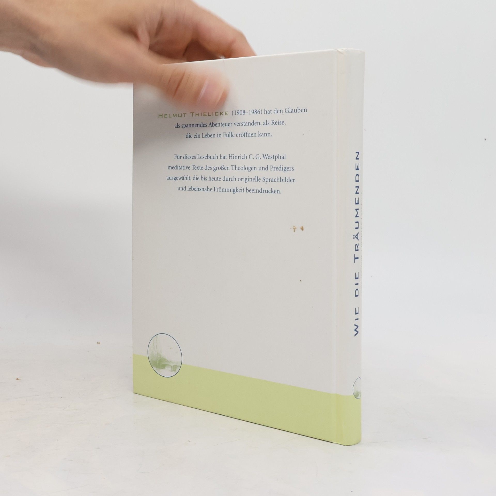 Autorenkollektiv Wie die träumenden: Das Helmut Thielicke Lesebuch