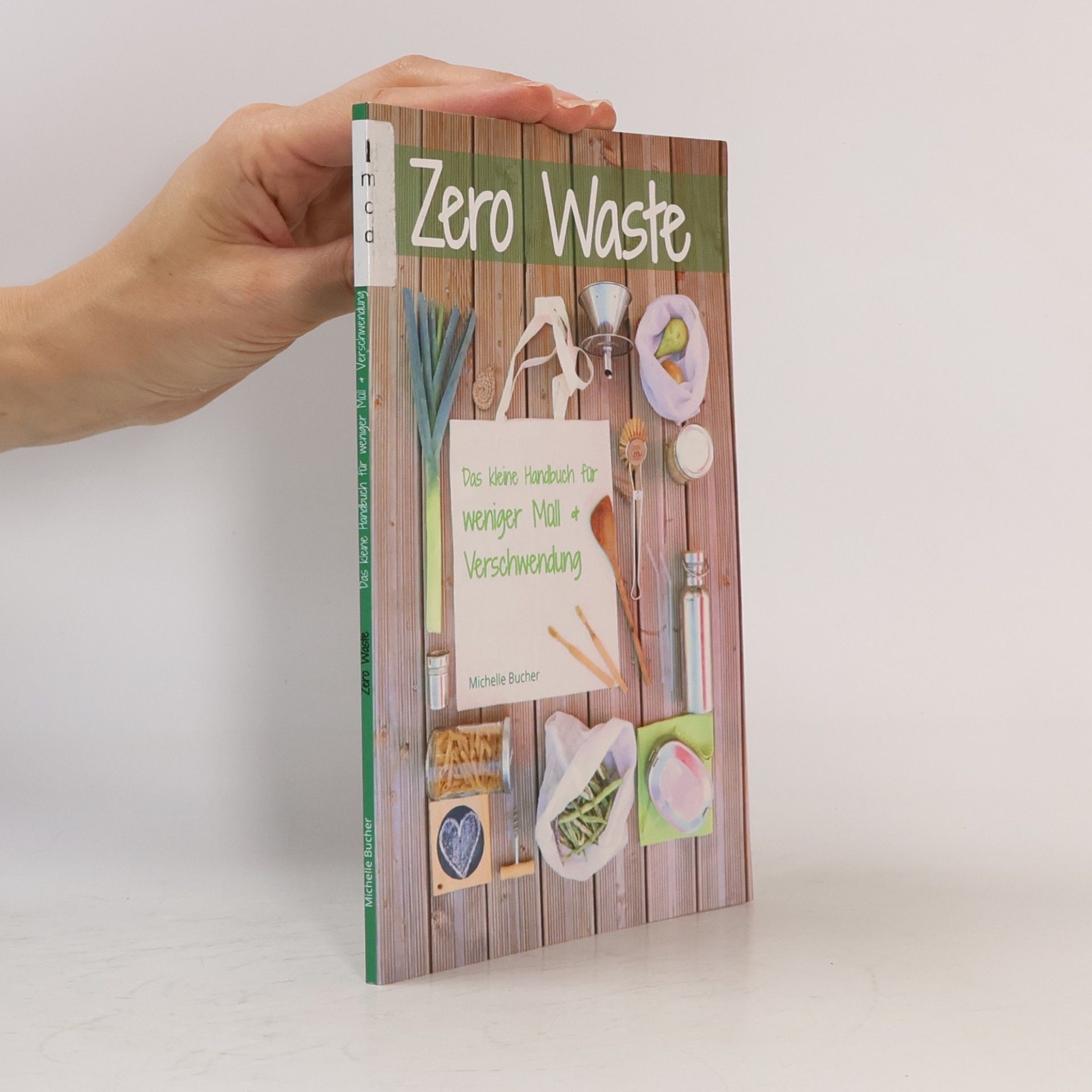 Michelle Bucher Zero Waste. Das kleine Handbuch für weniger Müll & Verschwendung
