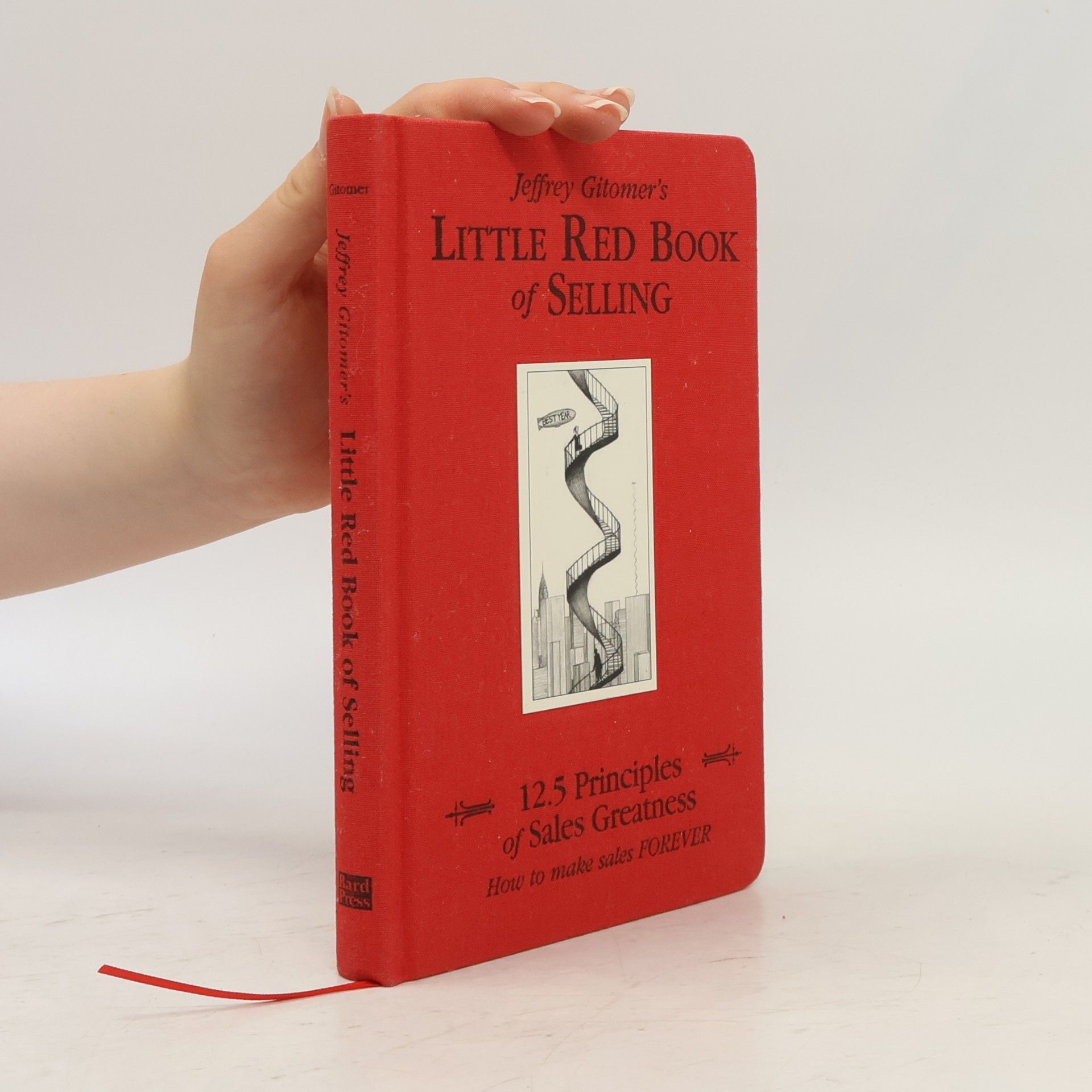 Jeffrey Gitomer's little red book of selling. 12.5 principles of sales greatness. How to make sales forever.
