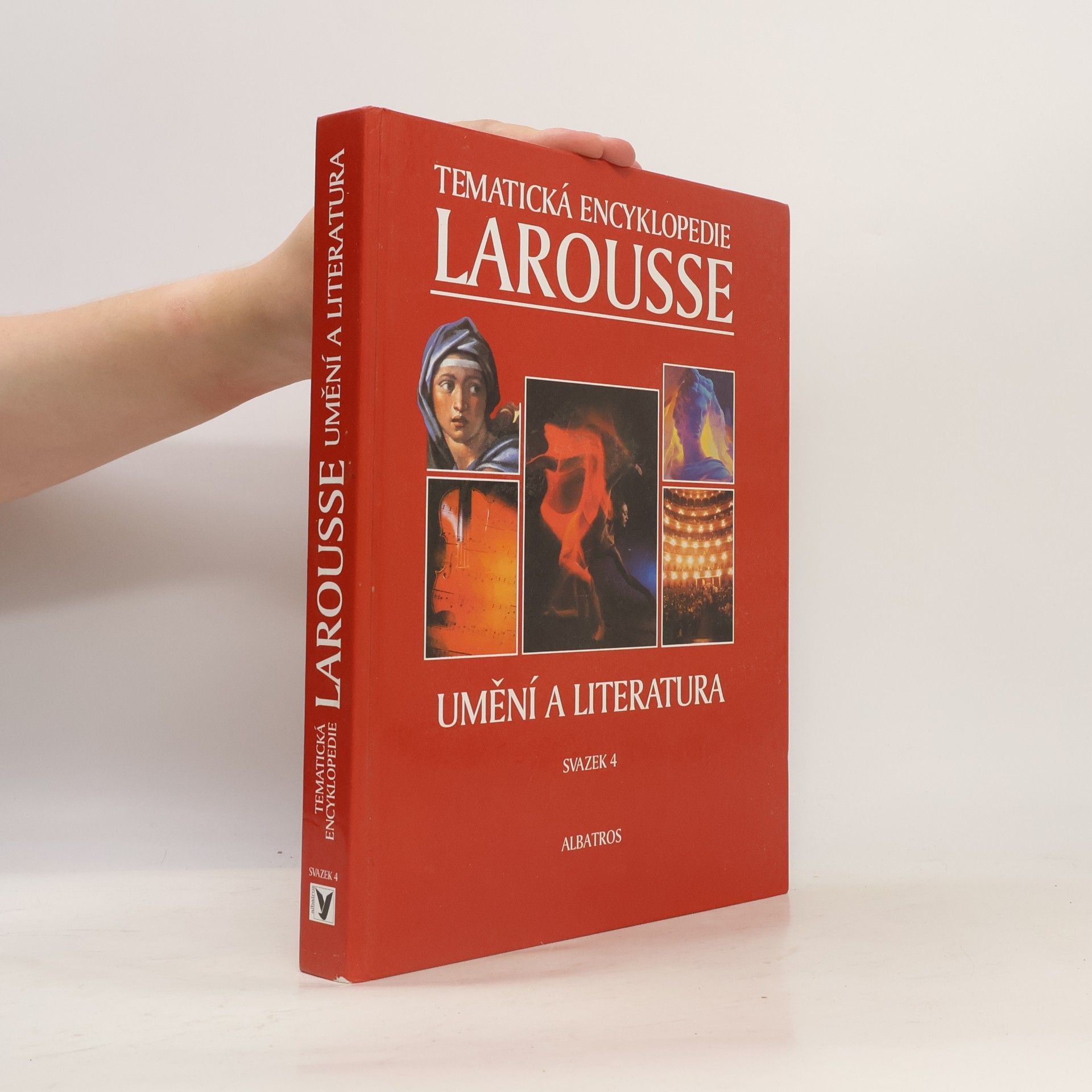 Autores varios Tematická encyklopedie Larousse. Sv. 4, Umění a literatura Umění a literatur