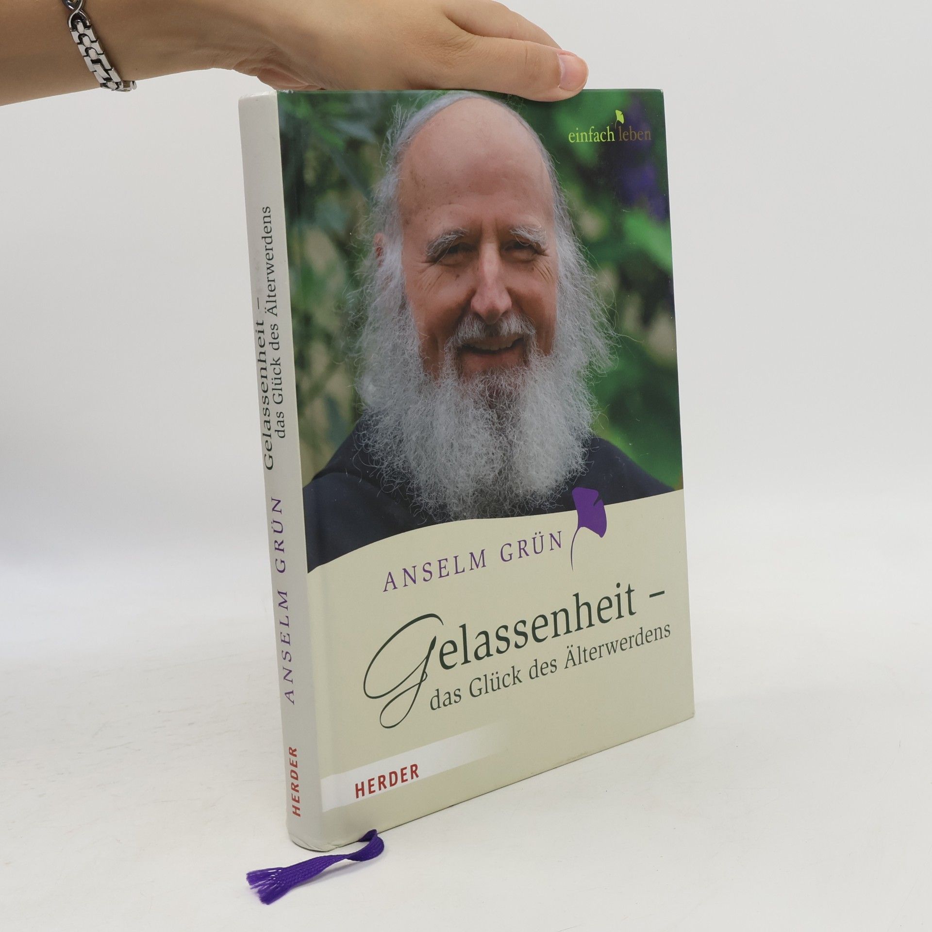 Anselm Grün Gelassenheit - das Glück des Älterwerdens