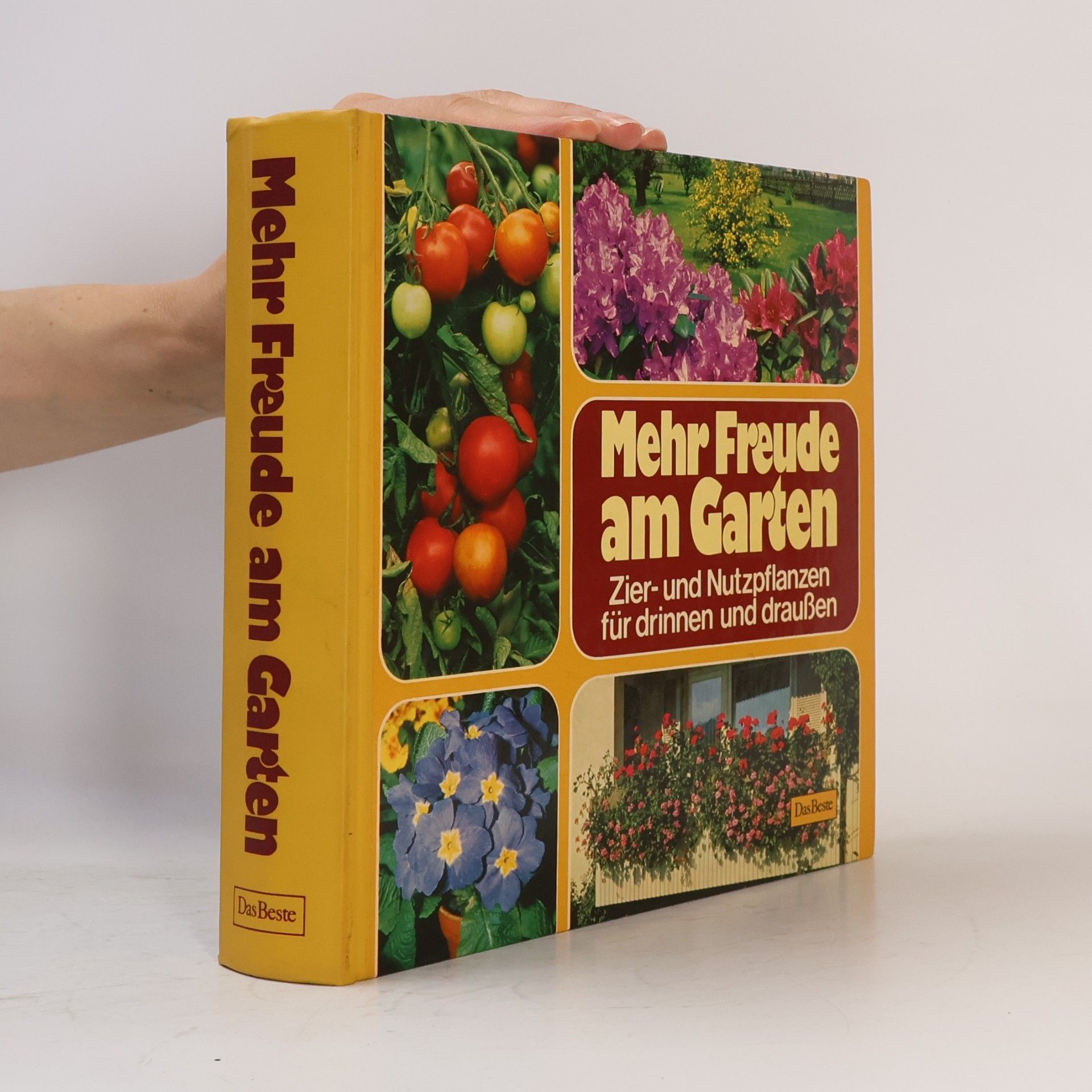 Autorenkollektiv Mehr Freude am Garten : Zier- und Nutzpflanzen für Drinnen und Draußen