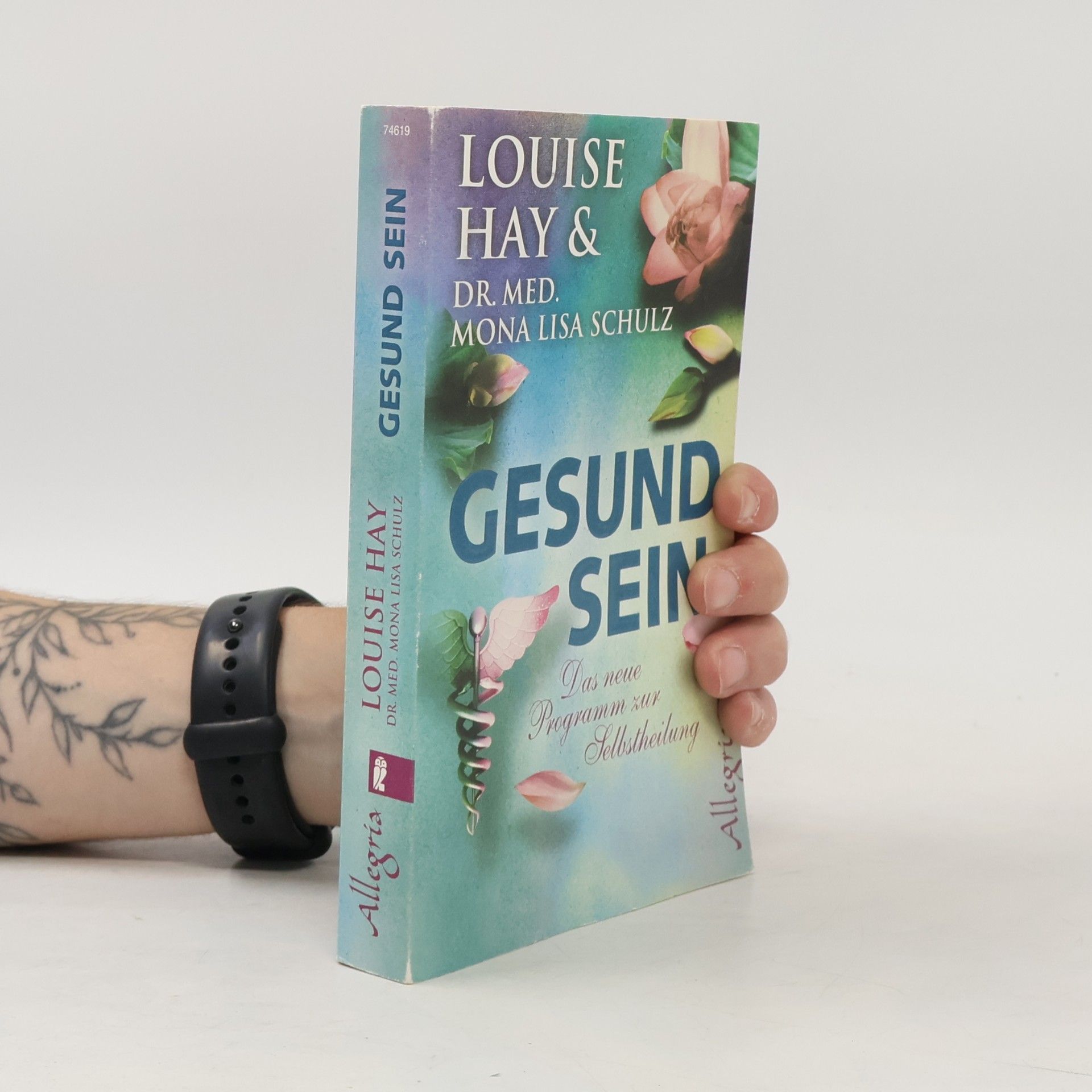 Louise Lynn Hay Gesund sein: Das neue Programm zur Selbstheilung