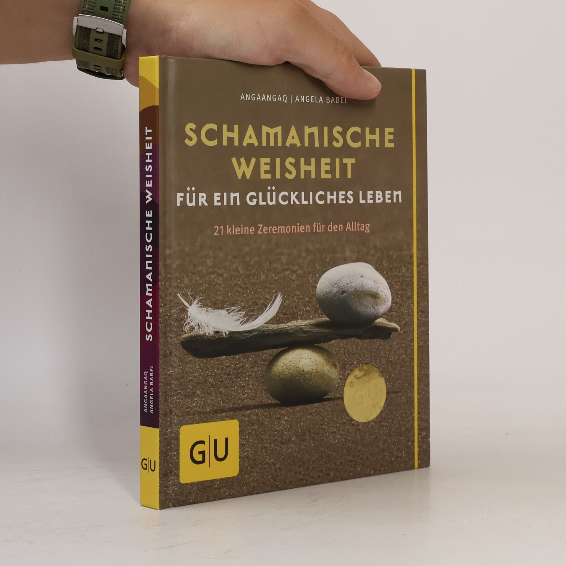 Schamanische Weisheit für ein glückliches Leben
