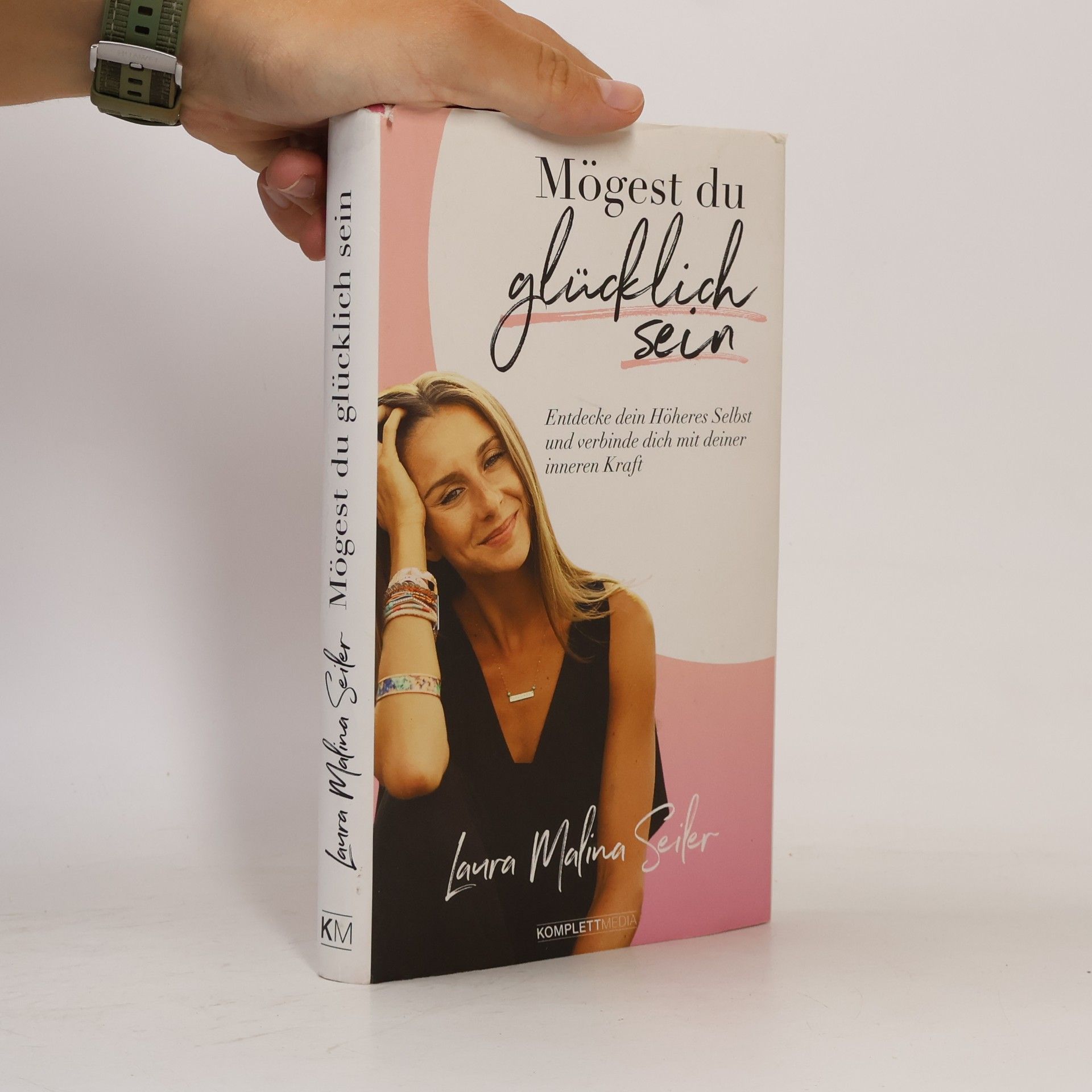 Laura Malina Seiler Mögest Du glücklich sein : entdecke dein Höheres Selbst und verbinde dich mit deiner inneren Kraft