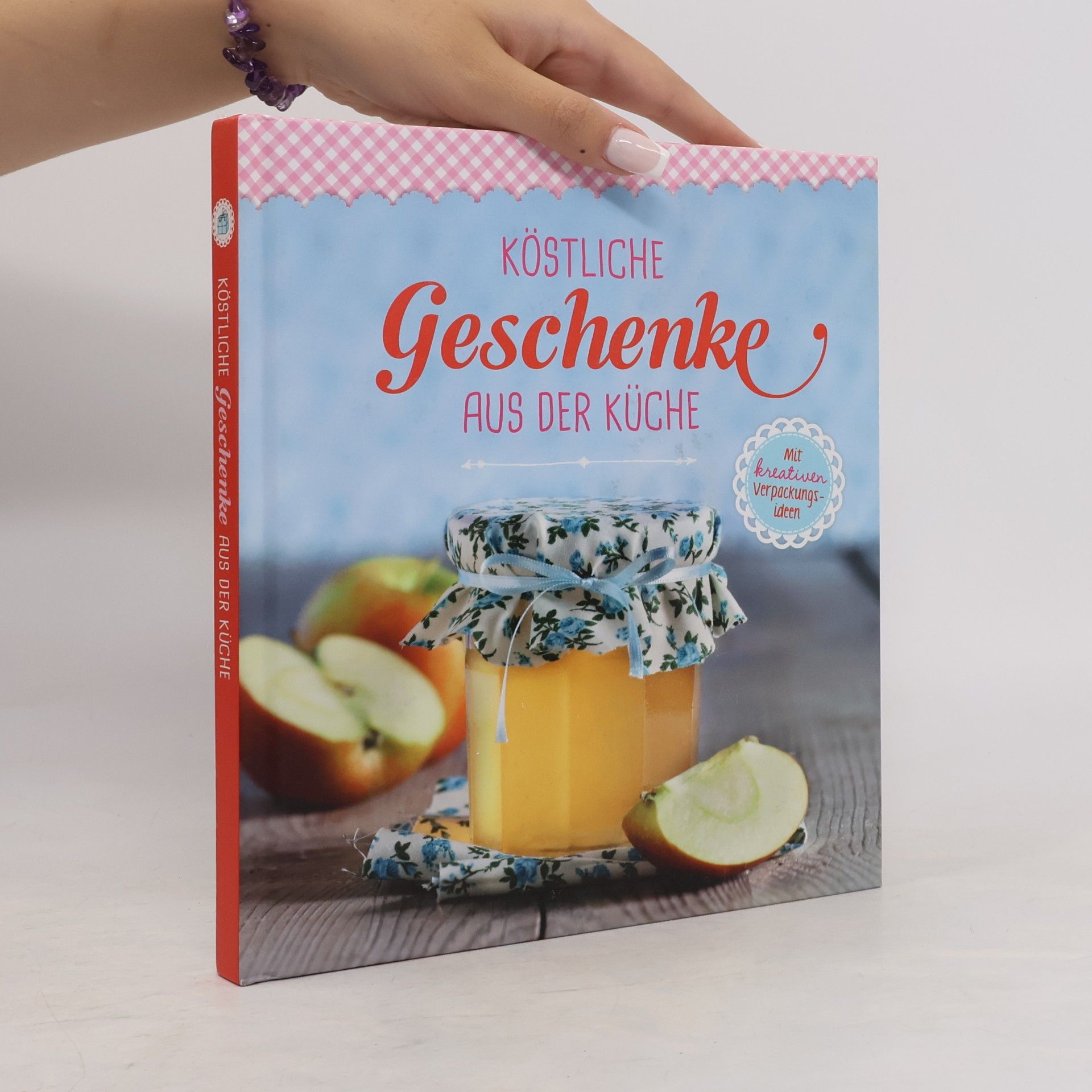 Autorenkollektiv Köstliche Geschenke aus der Küche