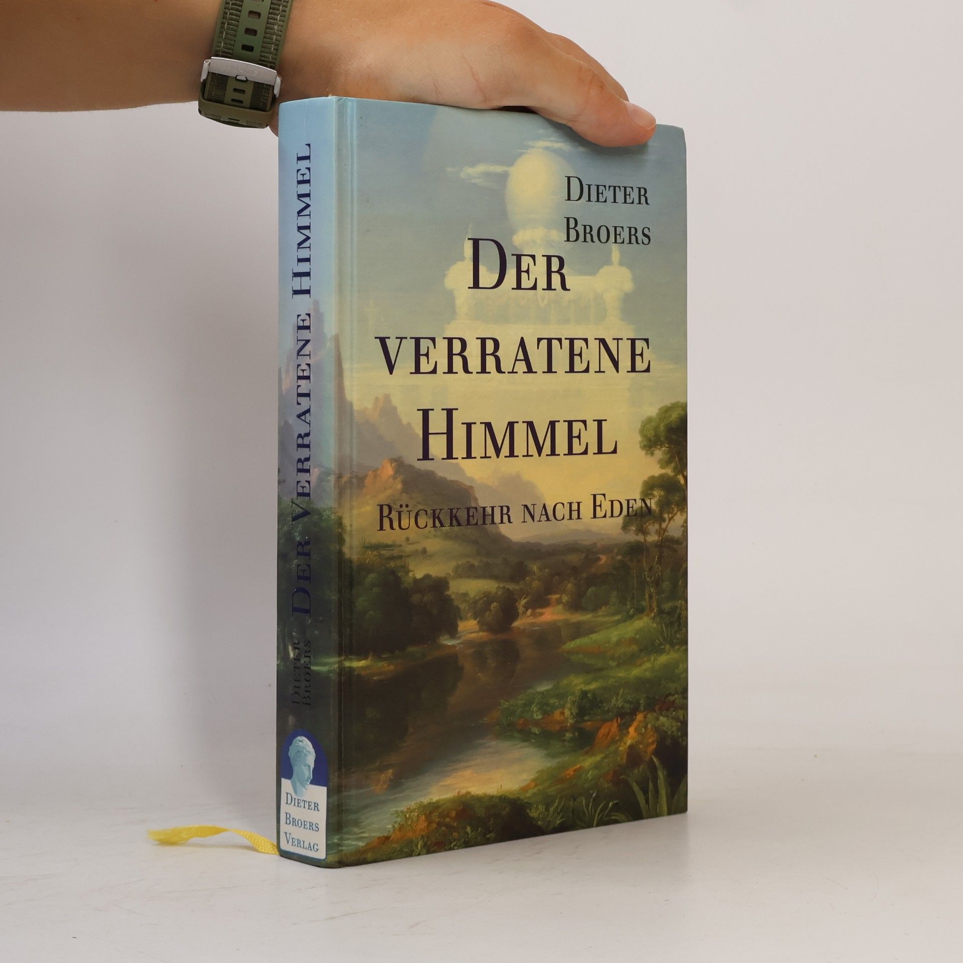 Dieter Broers Der verratene Himmel - Rückkehr nach Eden
