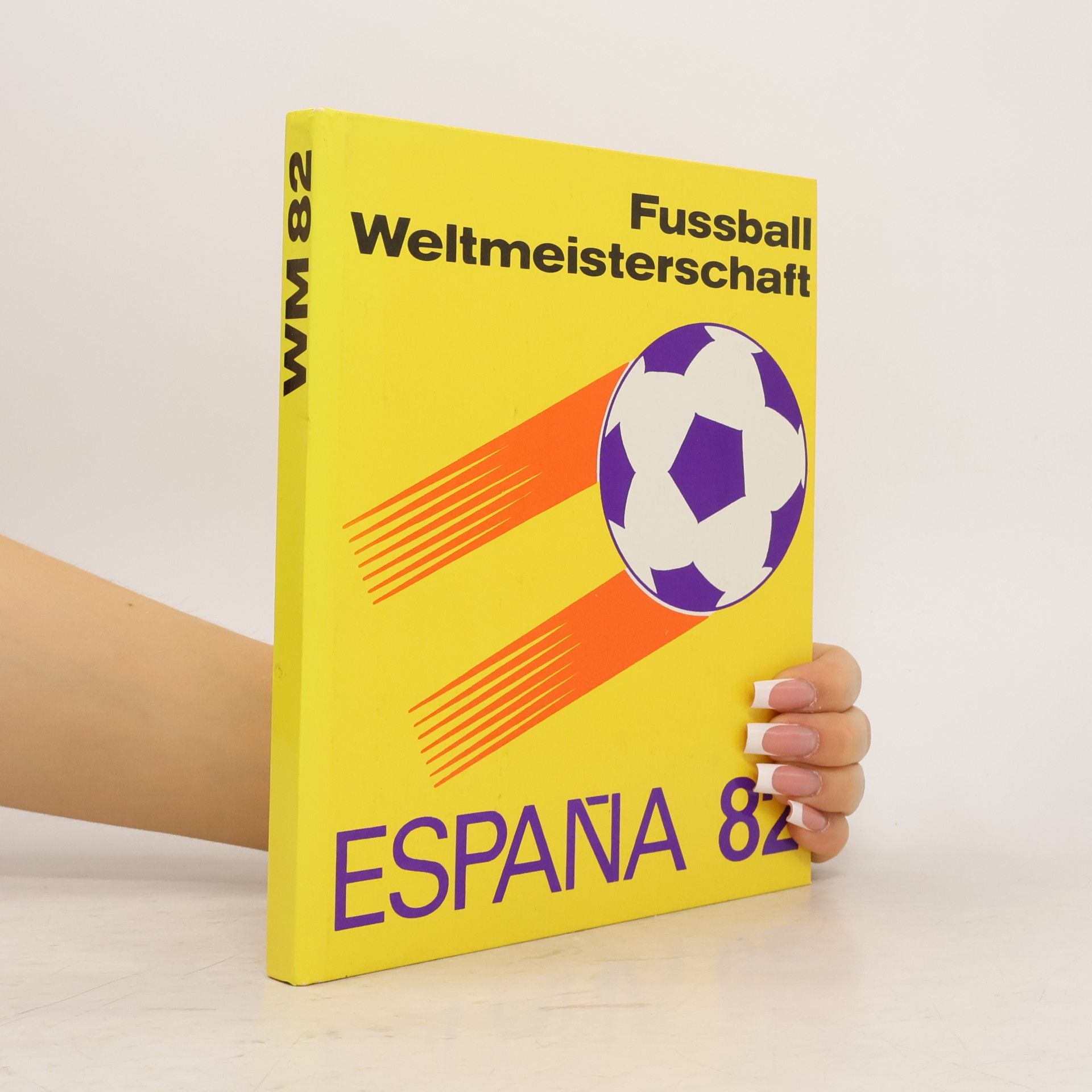 Autorenkollektiv Fussball Weltmeisterschaft. España 82