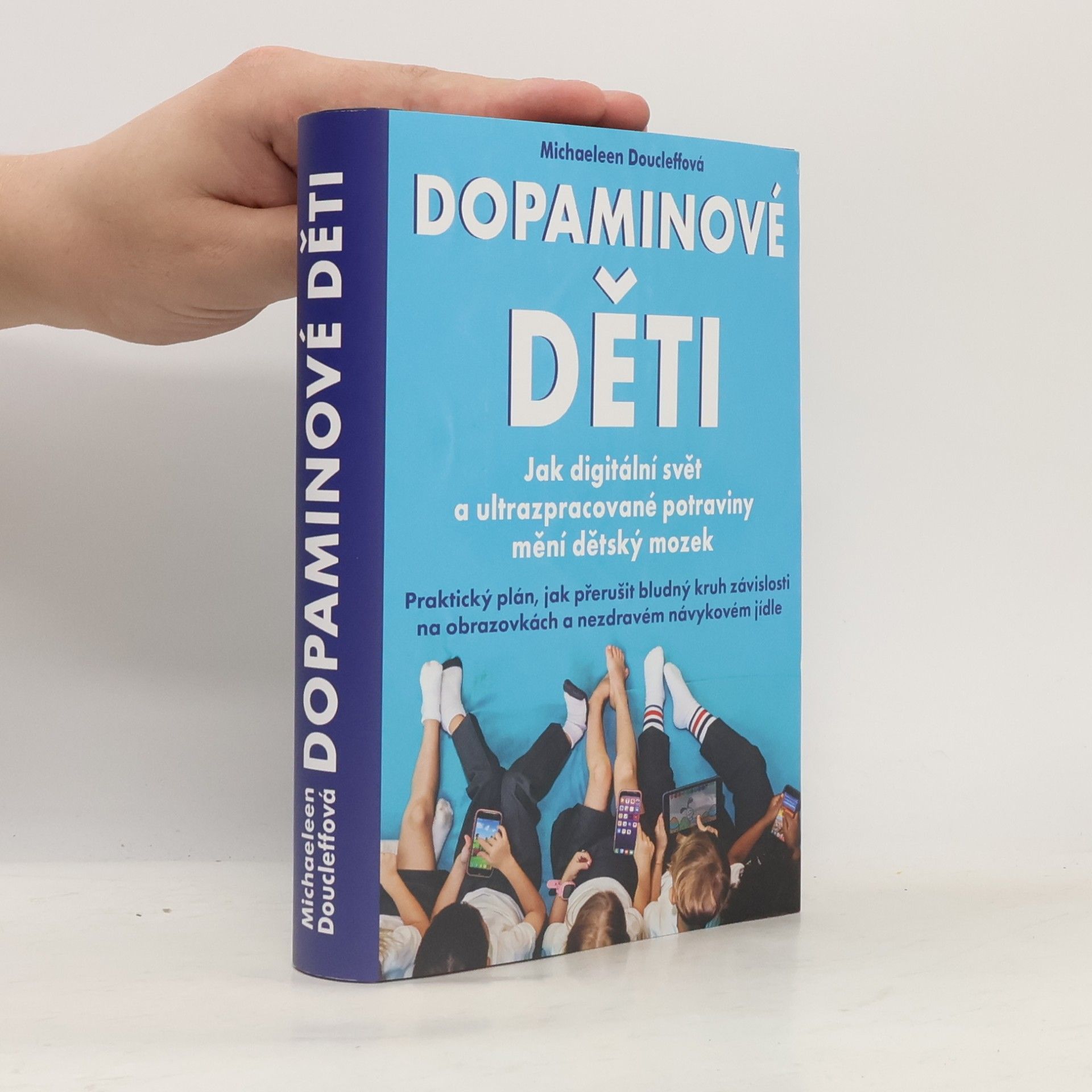 Michaeleen Doucleff Dopaminové děti - Jak digitální svět a ultrazpracované potraviny mění dětský svět