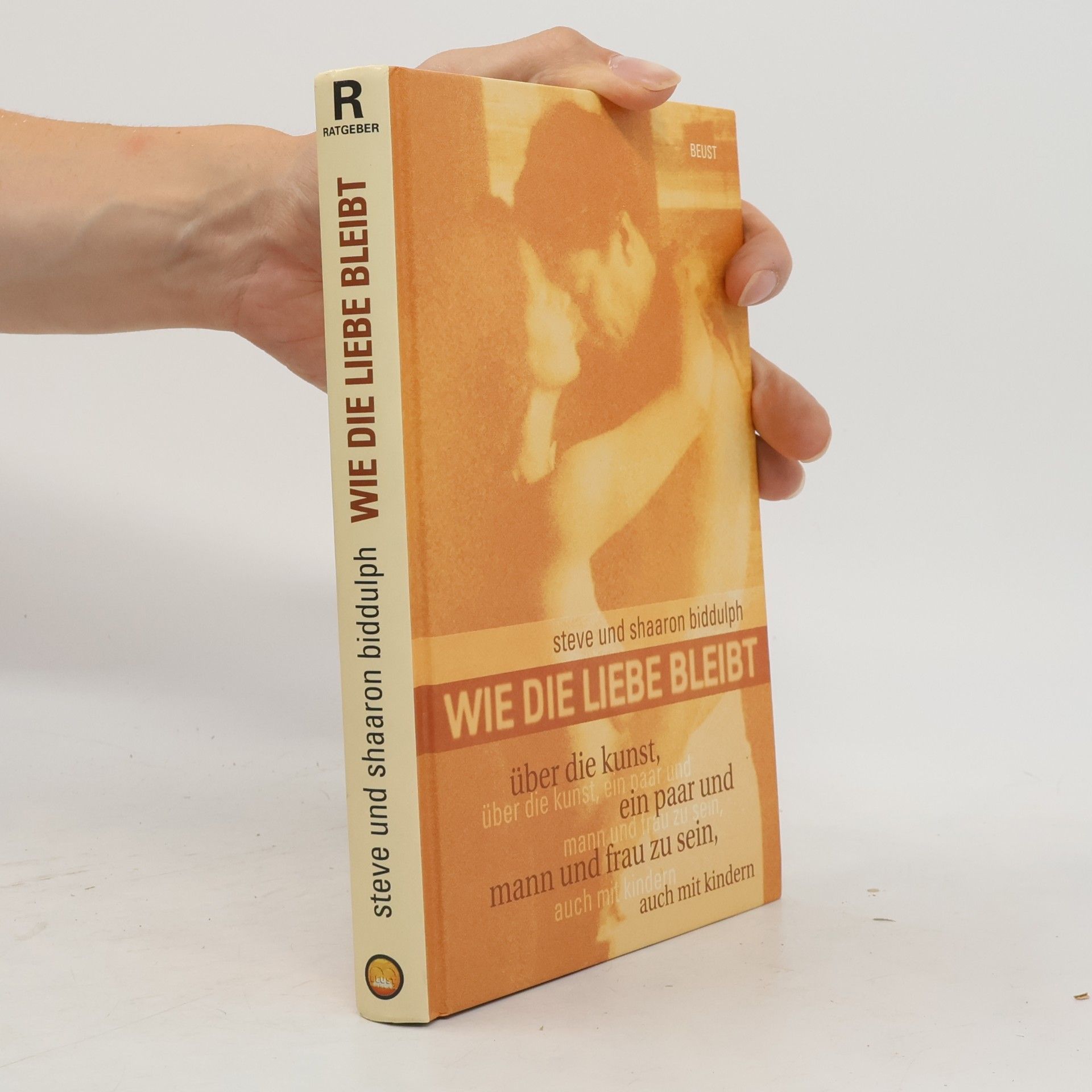 Steve Biddulph Wie die Liebe bleibt
